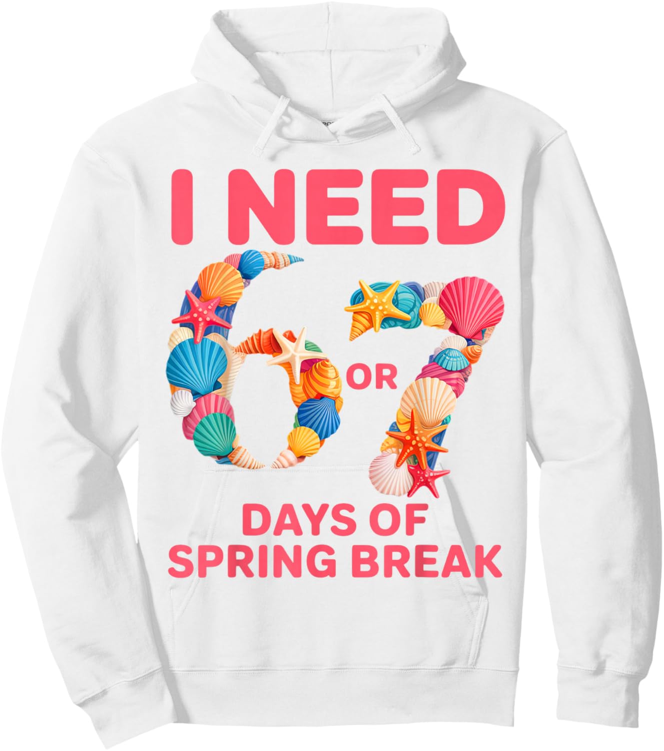 I Need 6 7 Days of Spring Break Teacher Student Spring Break Hoodie - Hoodie | White