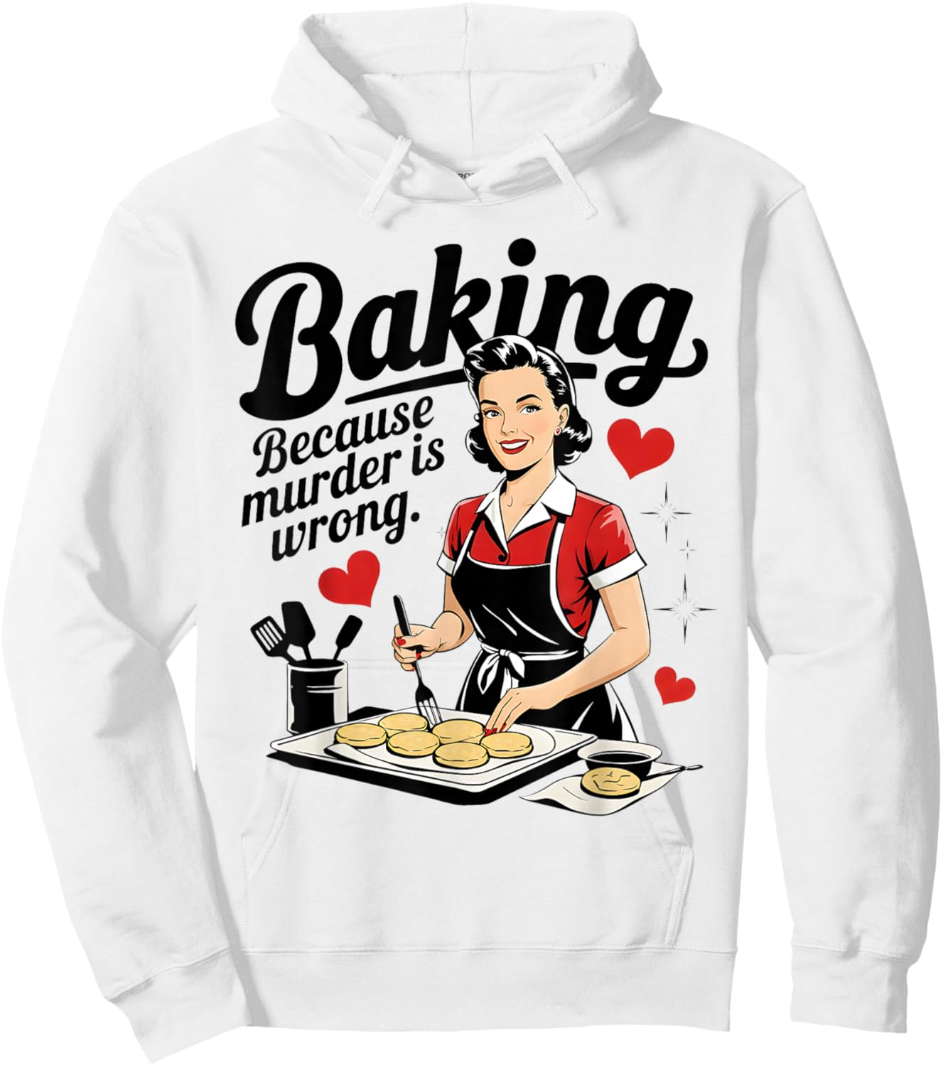 Baking Because Murder is Wrong Funny Women Baking Lover Hoodie - Hoodie | White