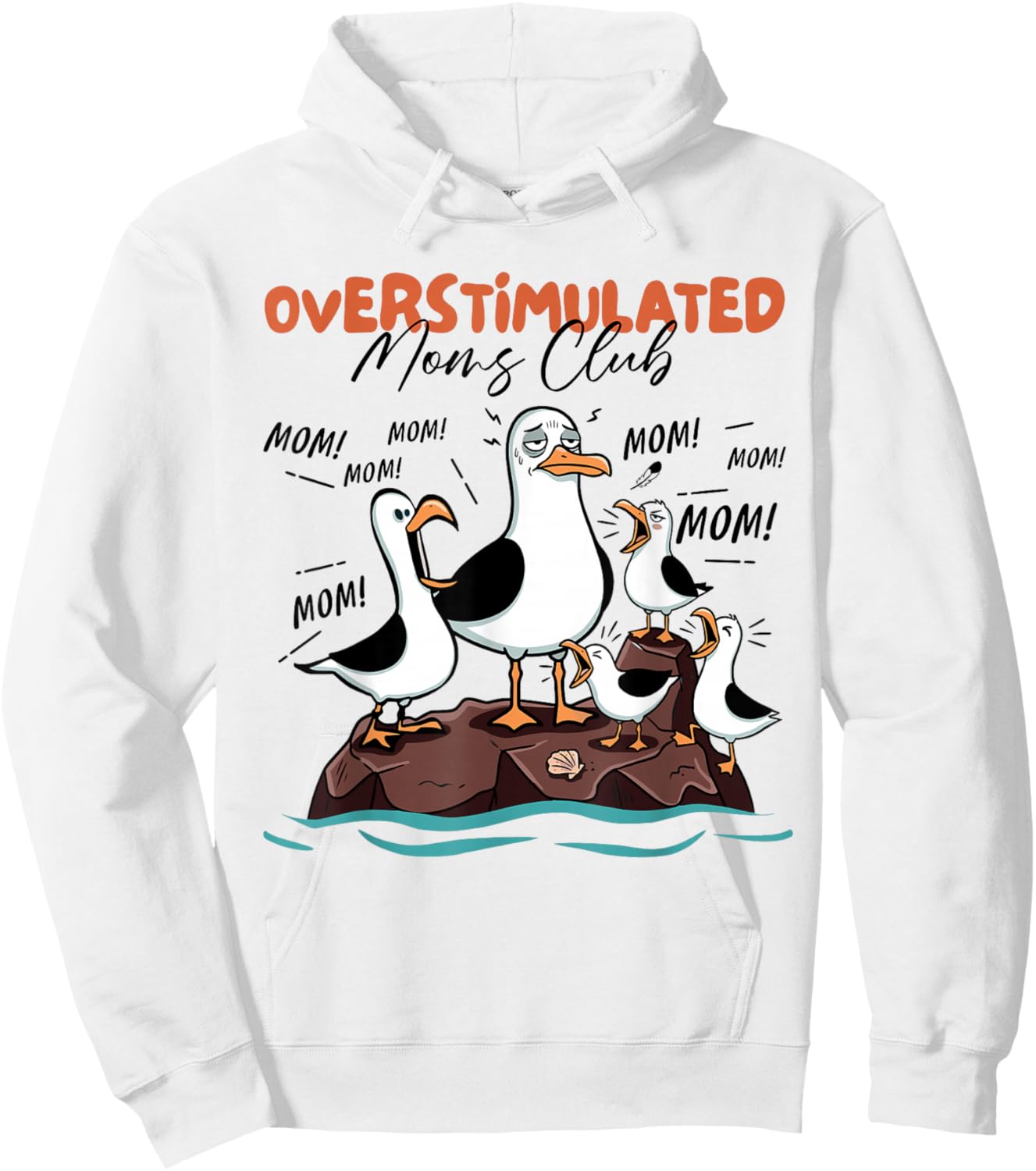 Overstimulated Moms Club Seagull Mom Mom Mom Funny Hoodie - Hoodie | White