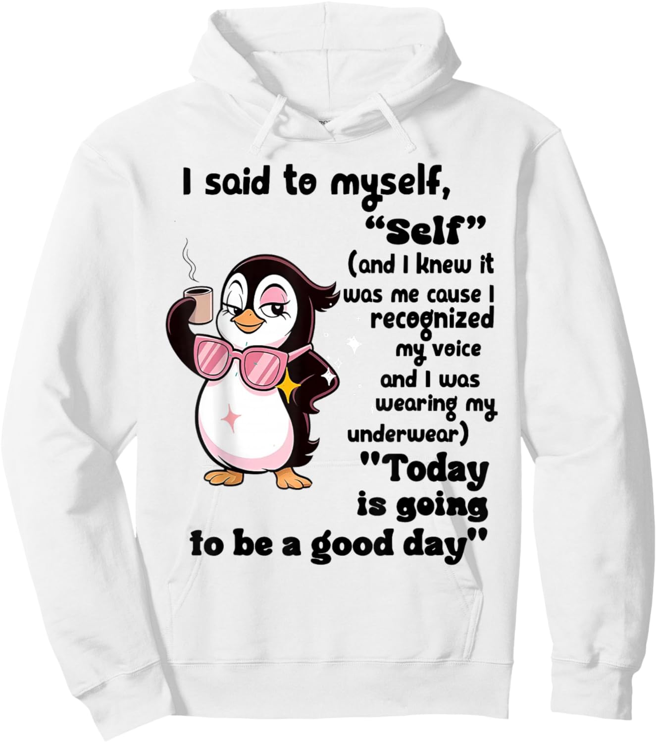 Penguin I Said to Myself Self and I Knew It was Me Cause Hoodie - Hoodie | White