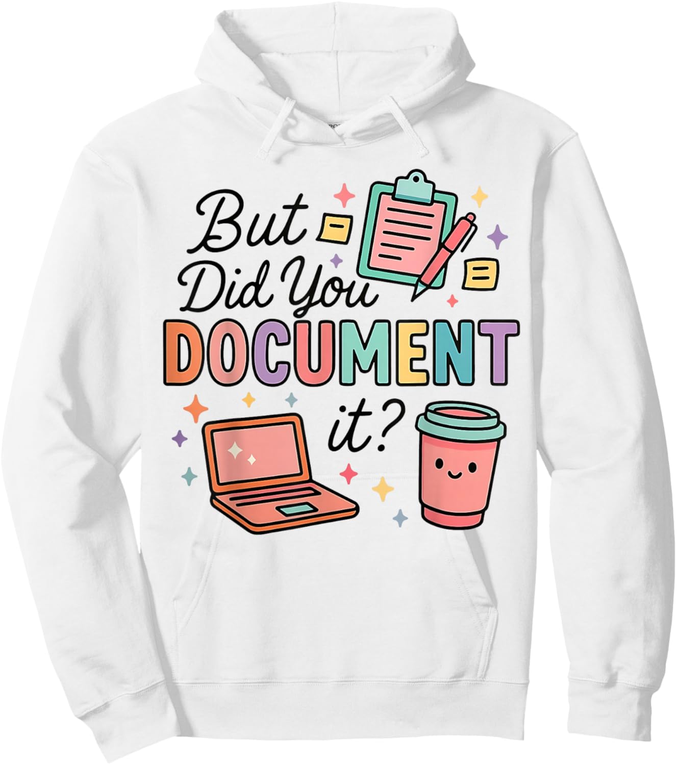 Did You Document It Coworker Office Work Humor Employee Hoodie - Hoodie | White