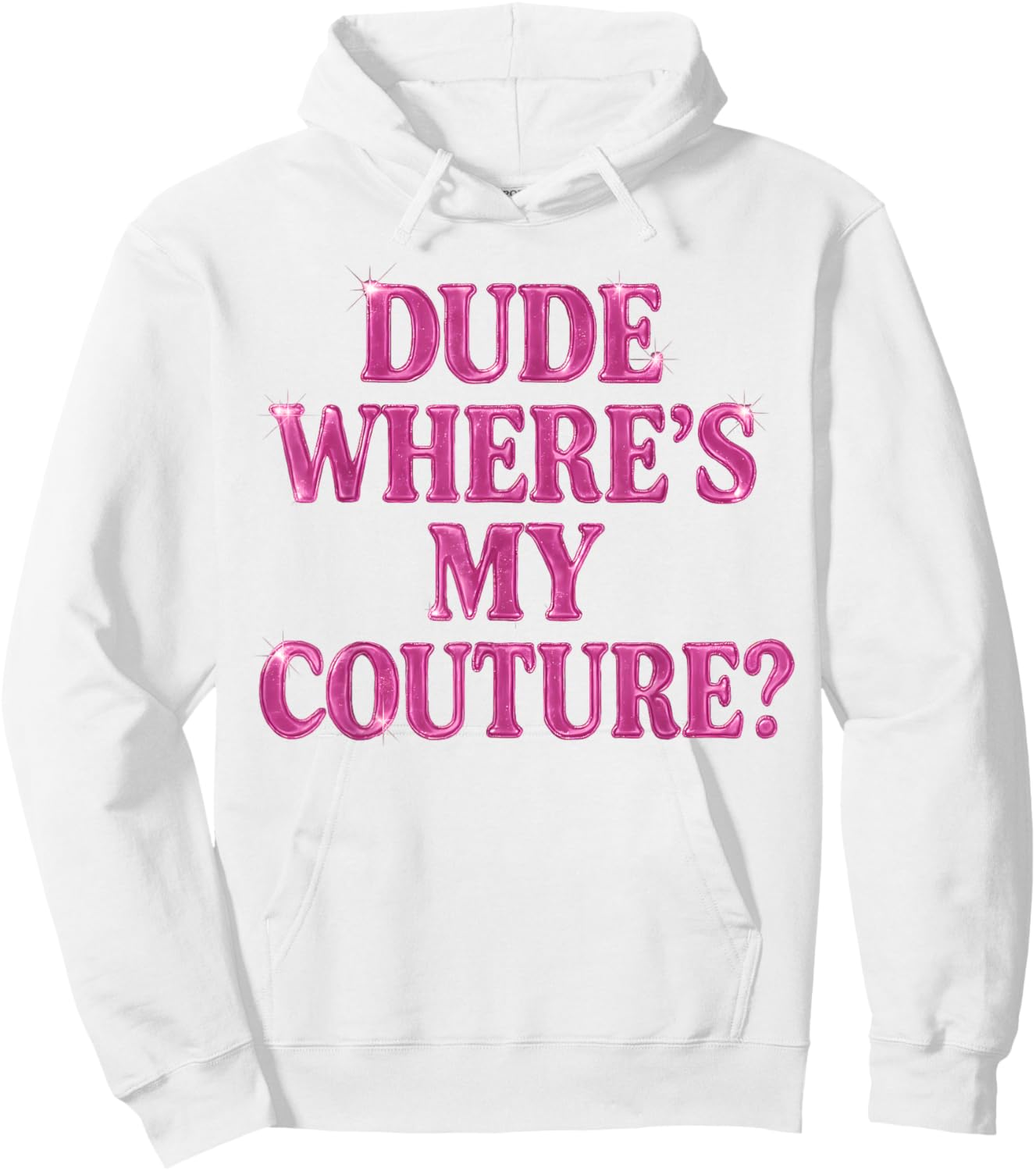 Dude Where's My Couture Sarcastic Funny Saying Women's Pink Hoodie - Hoodie | White