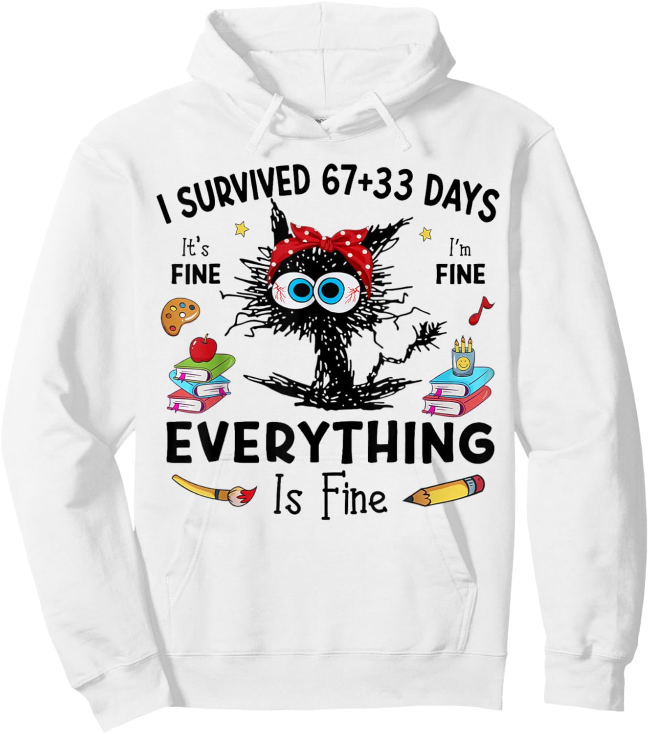 Black Cat I Survived 67+33 Days of School Everything is Fine Hoodie - Hoodie | White