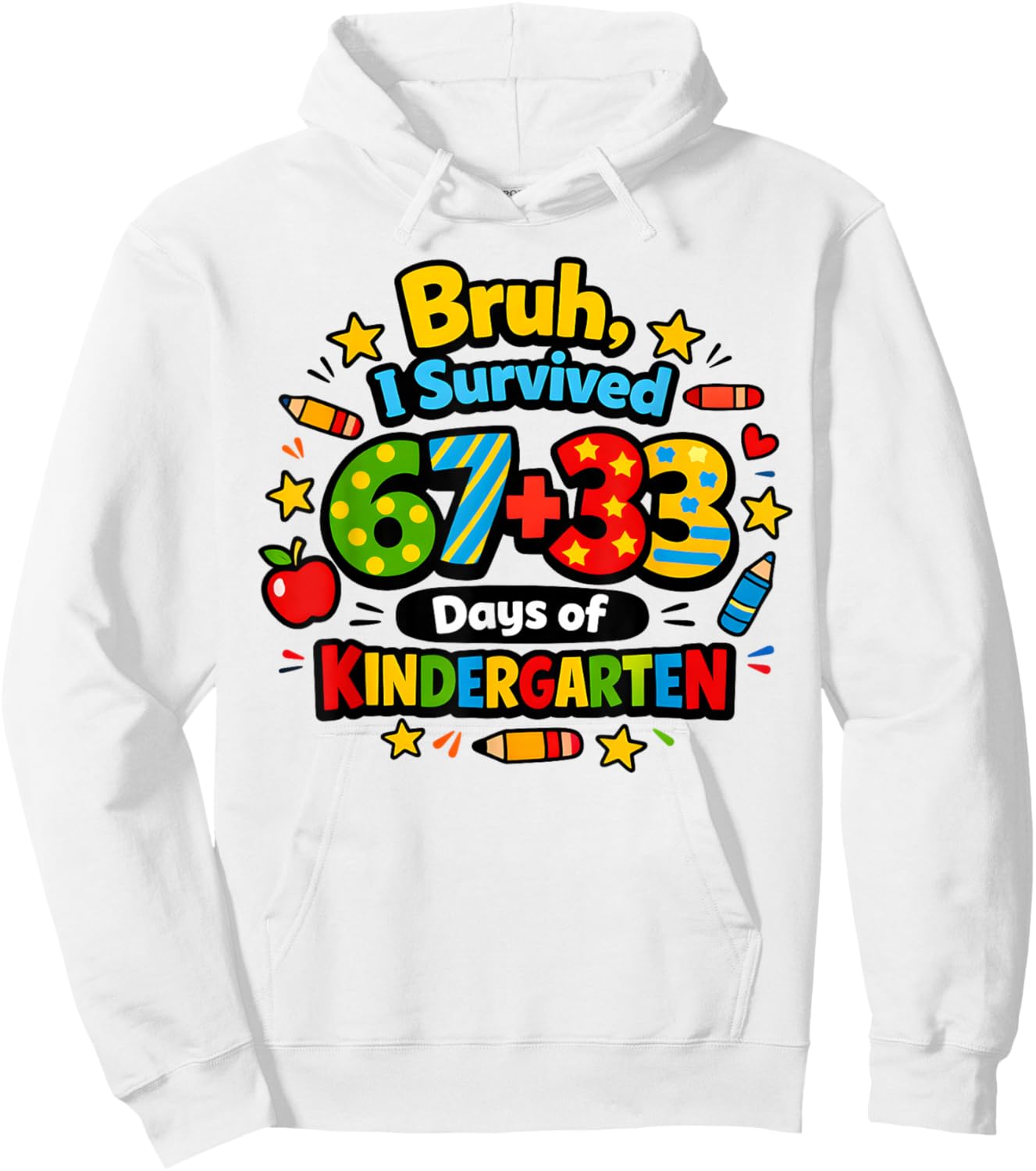 Bruh I Survived 67 33 Days of Kindergarten Six Seven Teacher Hoodie - Hoodie | White