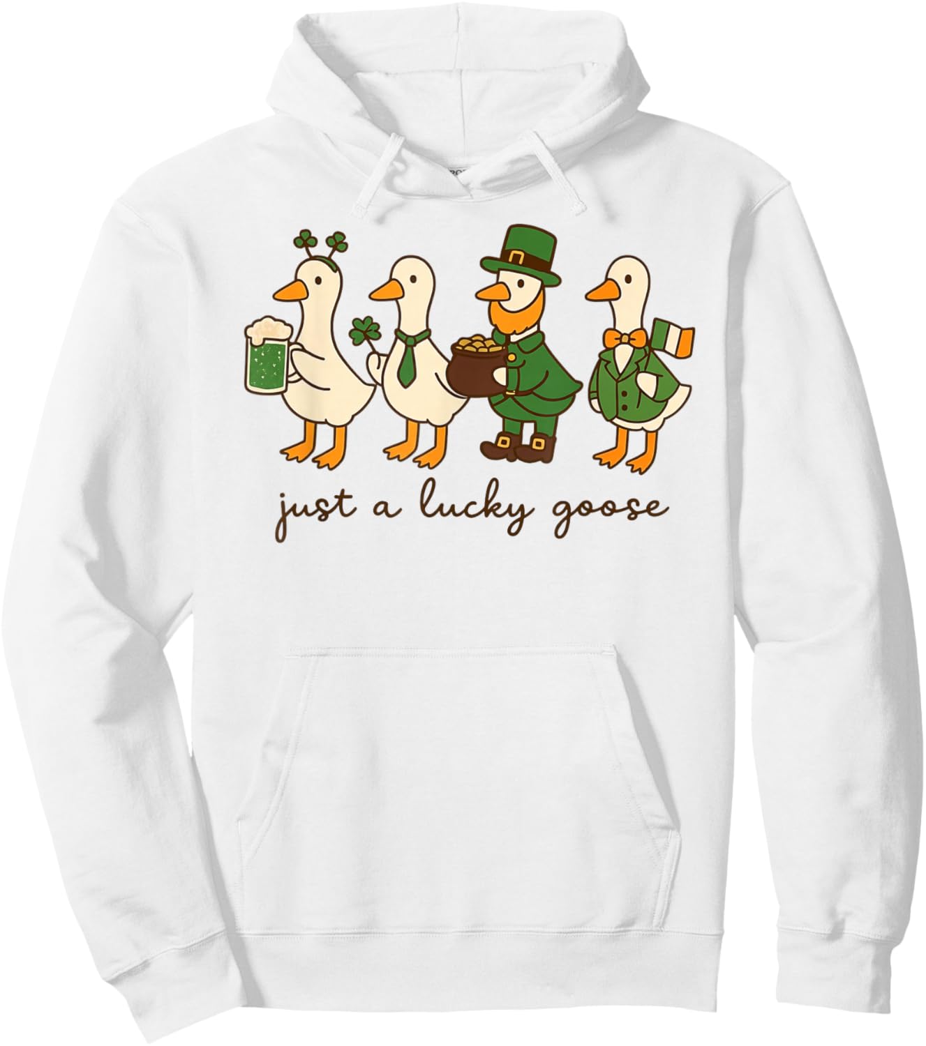 Just a Lucky Goose Leprechaun Irish Funny St Patricks Goose Hoodie - Hoodie | White