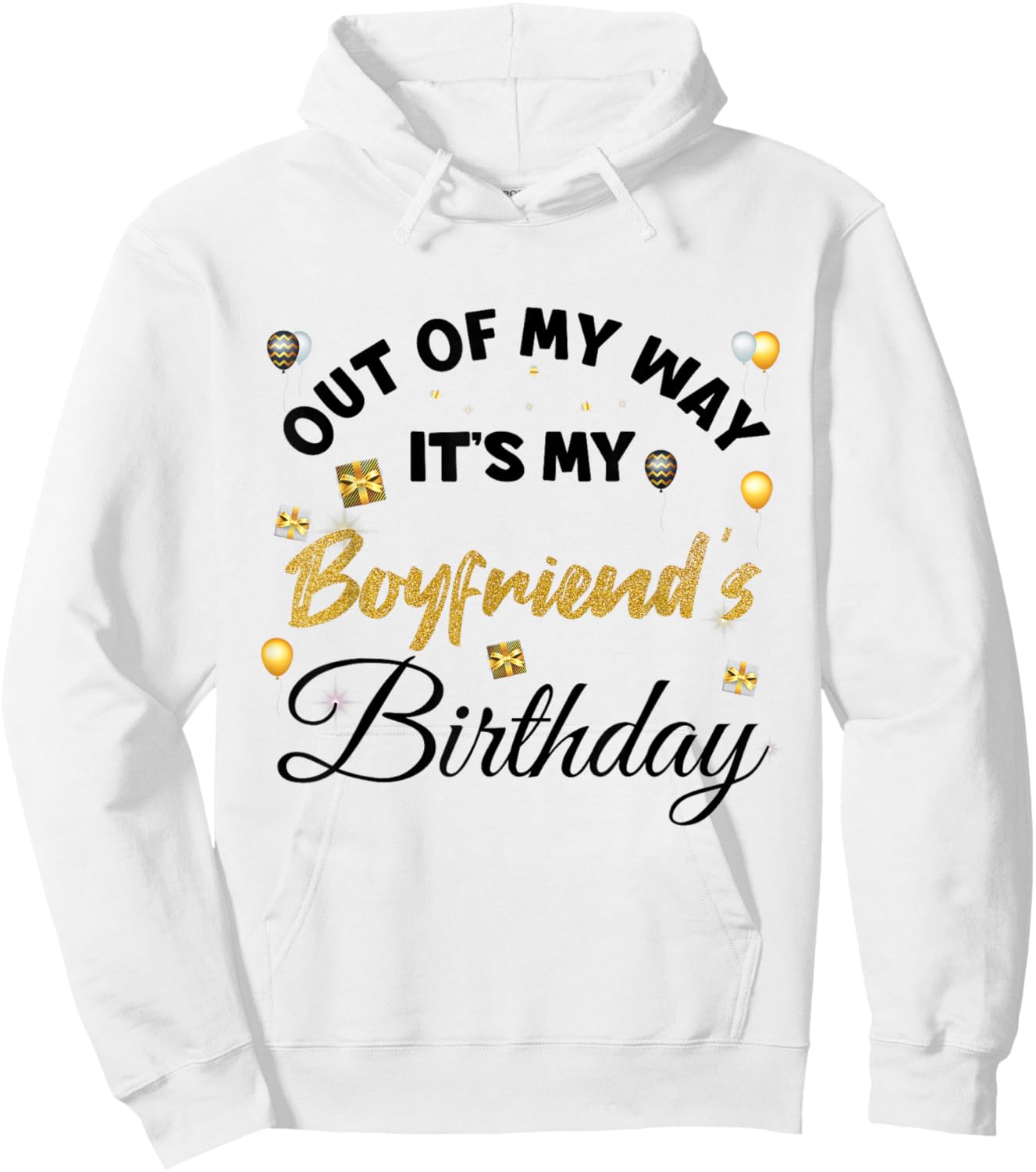 Out of My Way It's My Boyfriend's Birthday Hoodie - Hoodie | White