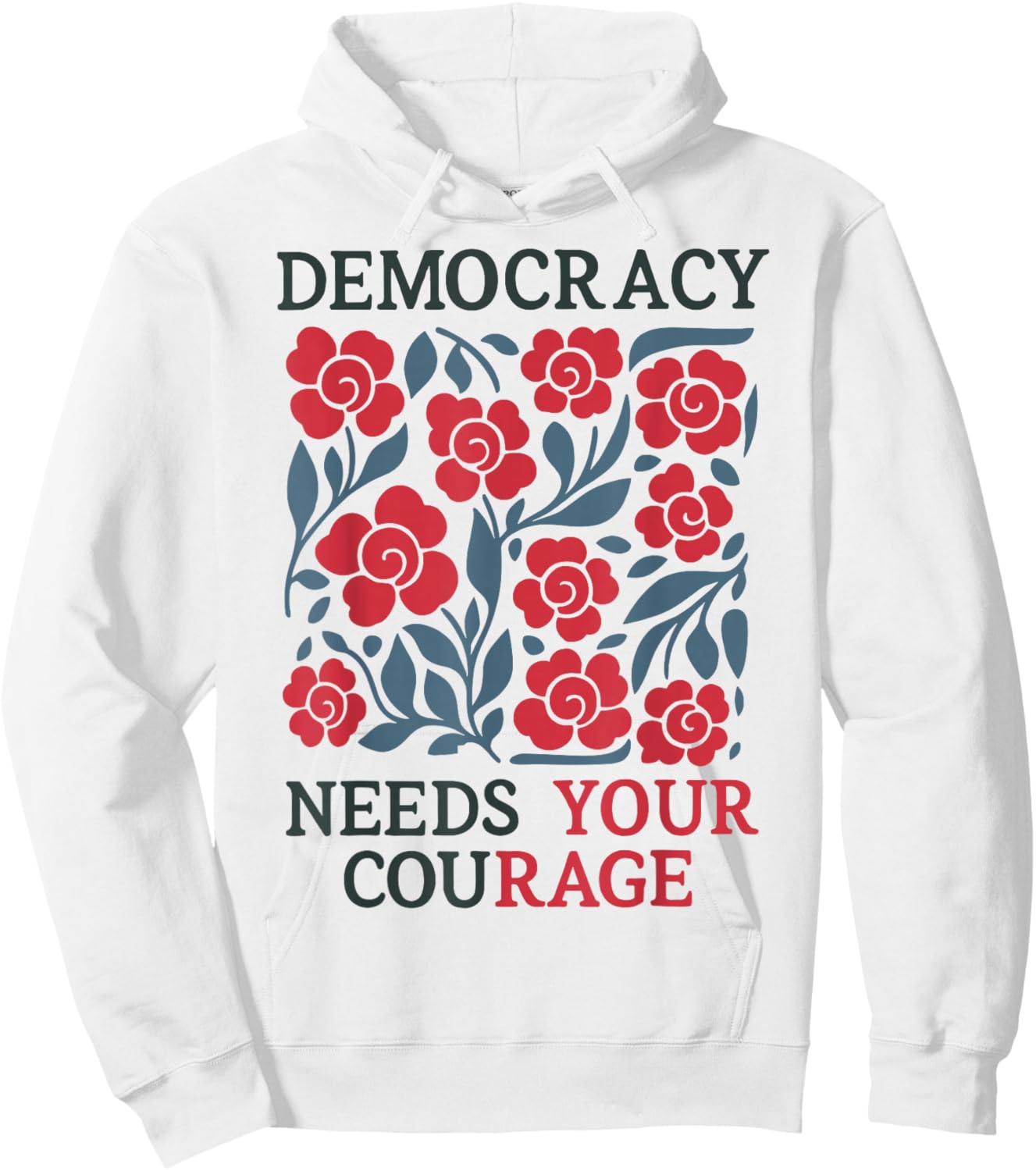 Floral Democracy Needs Your Courage Pro Democracy Resistance Hoodie - Hoodie | White
