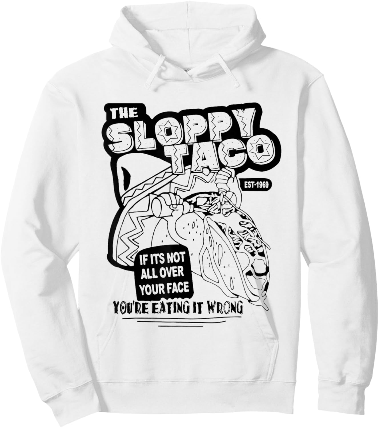 The Sloppy Taco If It's Not All Over Your Face You're Hoodie - Hoodie | White