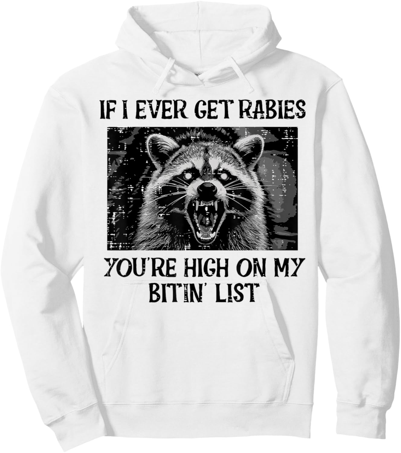 If I Get Rabies Youre My Bitin List Funny Saying Men Women Hoodie - Hoodie | White
