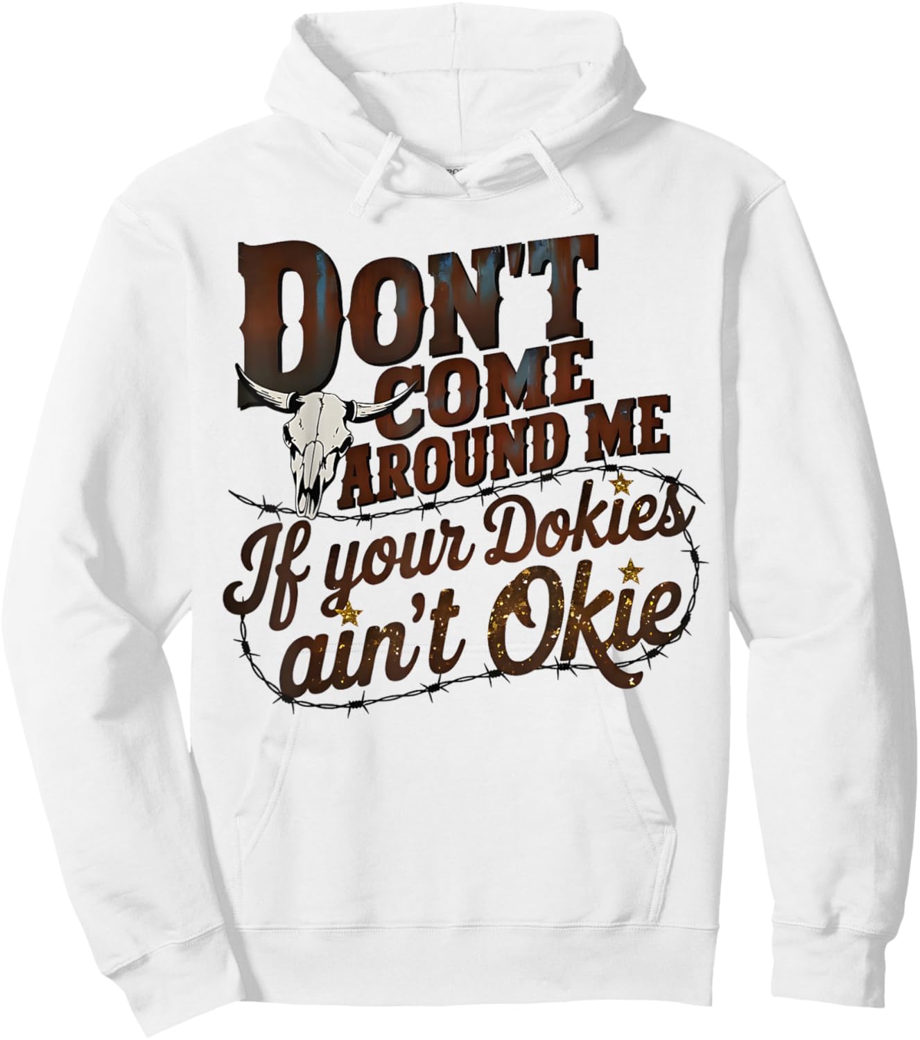 Vintage Don't Come Around Me If Your Dokies Ain't Okie Funny Hoodie - Hoodie | White