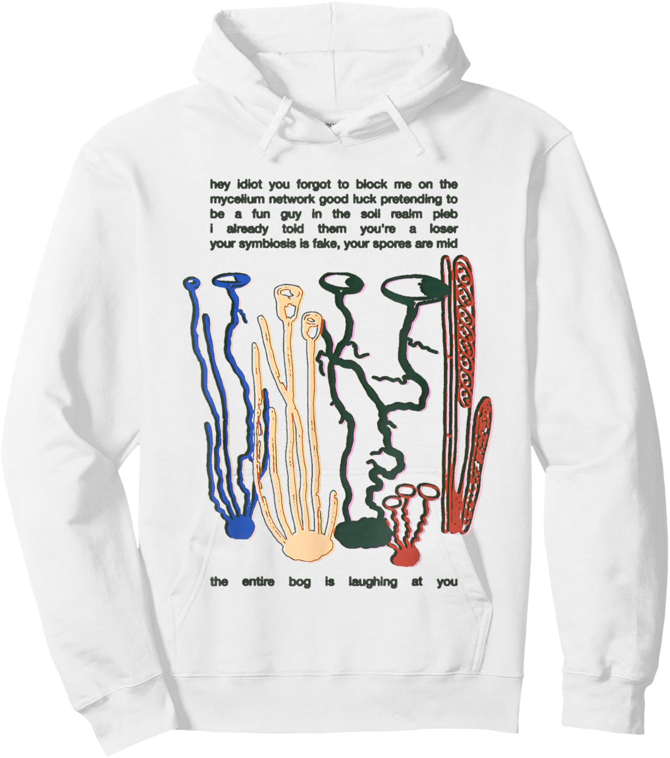 Hey Idiot You Forgot to Block Me On The Mycelium Network Hoodie - Hoodie | White