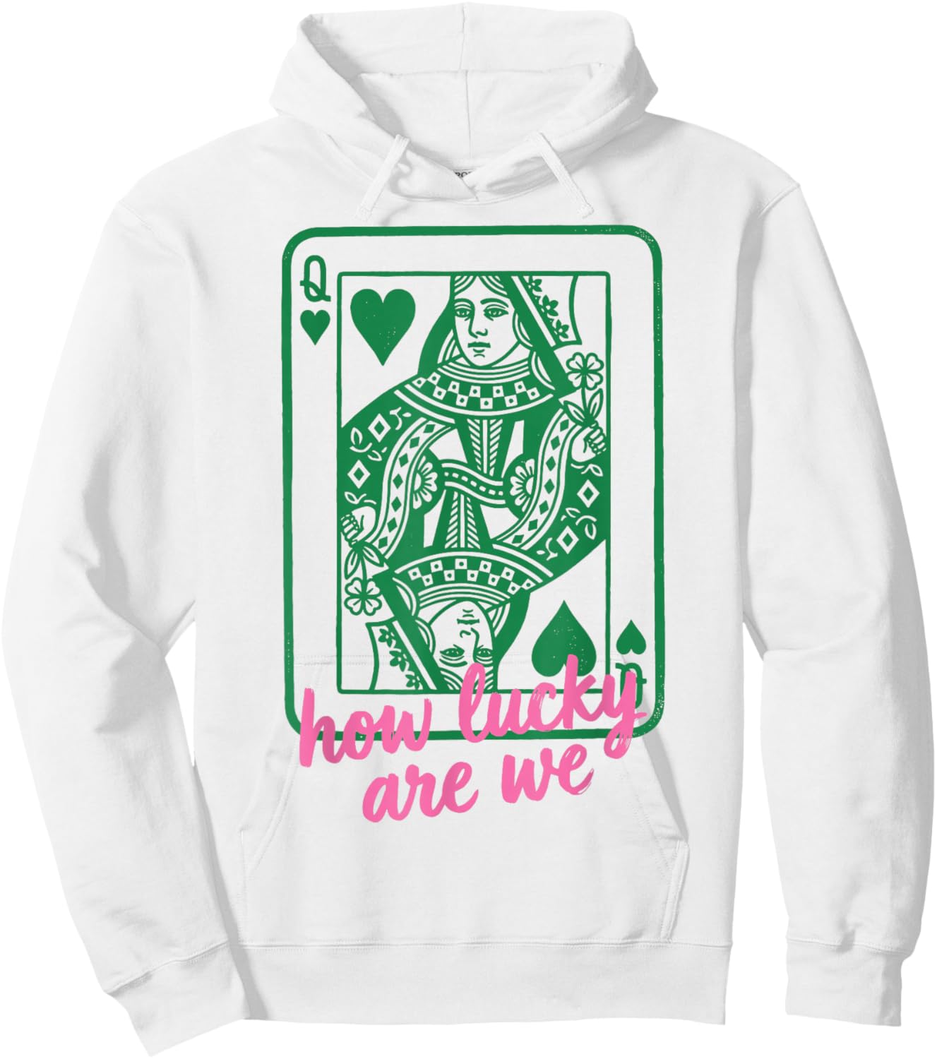 St. Patrick's Day How Lucky are We Queen Card Hoodie - Hoodie | White
