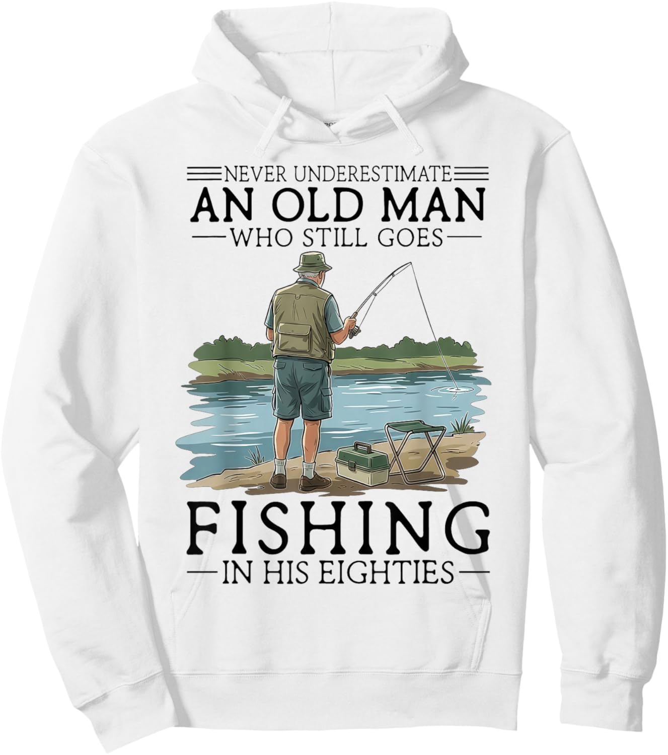 Never Underestimate an Old Man Who Goes Fishing in His 80s Hoodie - Hoodie | White