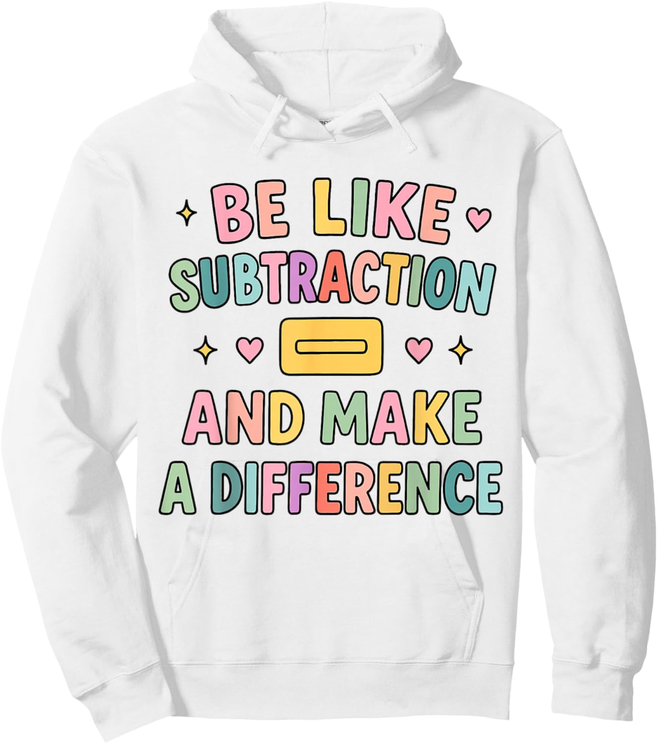 Be Like Subtraction and Make A Difference Funny Math Teacher Hoodie - Hoodie | White