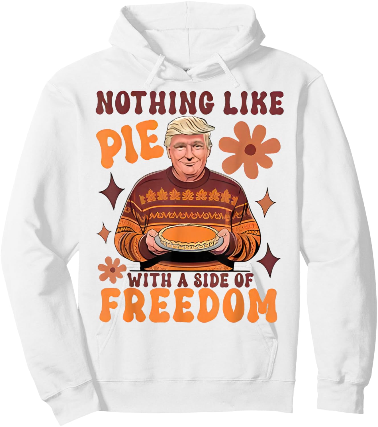 Nothing Like Pie with A Side of Freedom Funny Trumpkin Pie Hoodie - Hoodie | White