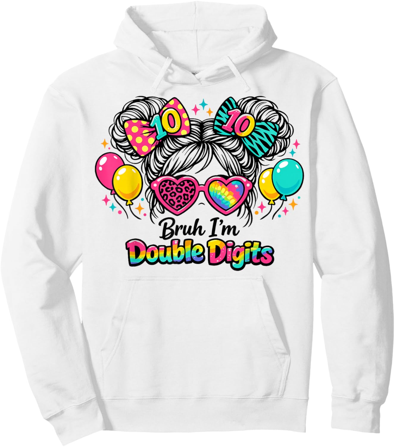 Bruh I’m Double Digits 10th Birthday Messy Bun Girls Hoodie - Hoodie | White