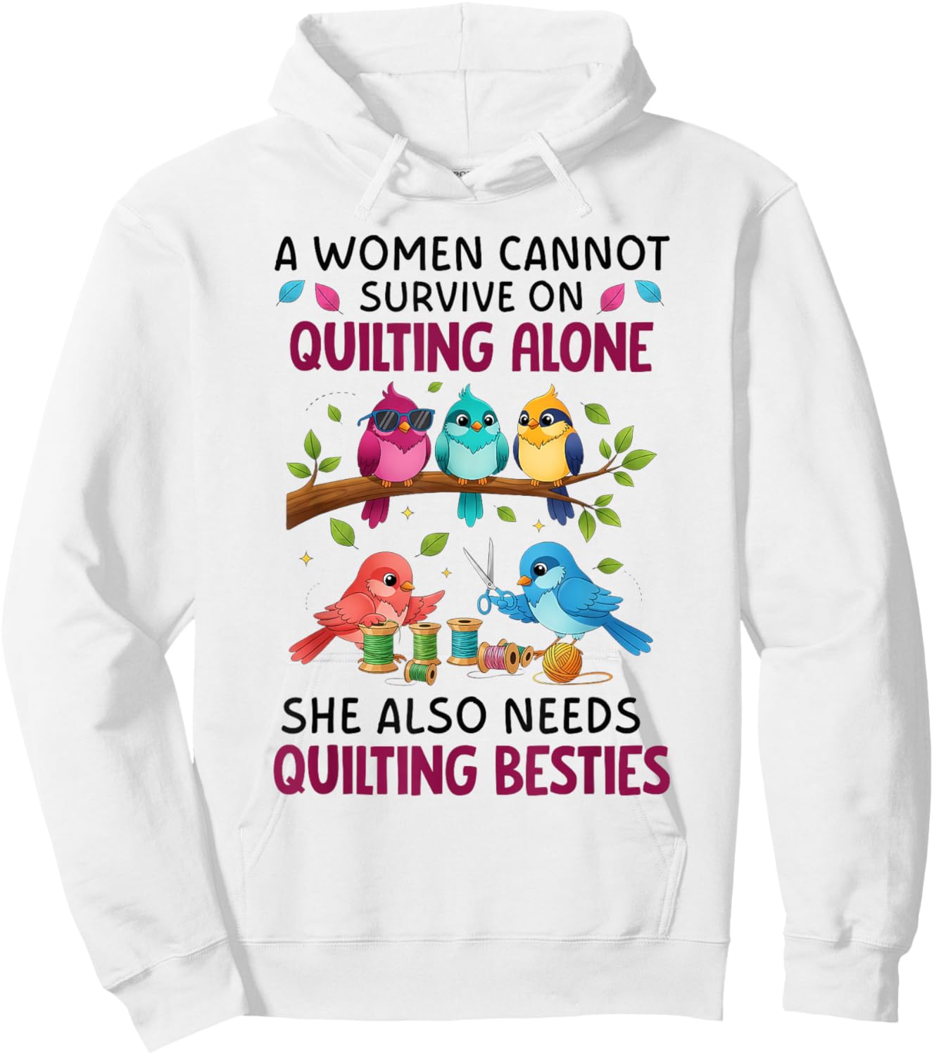 A Woman Cannot Survive On Quilting Alone She Also Needs Cute Hoodie - Hoodie | White