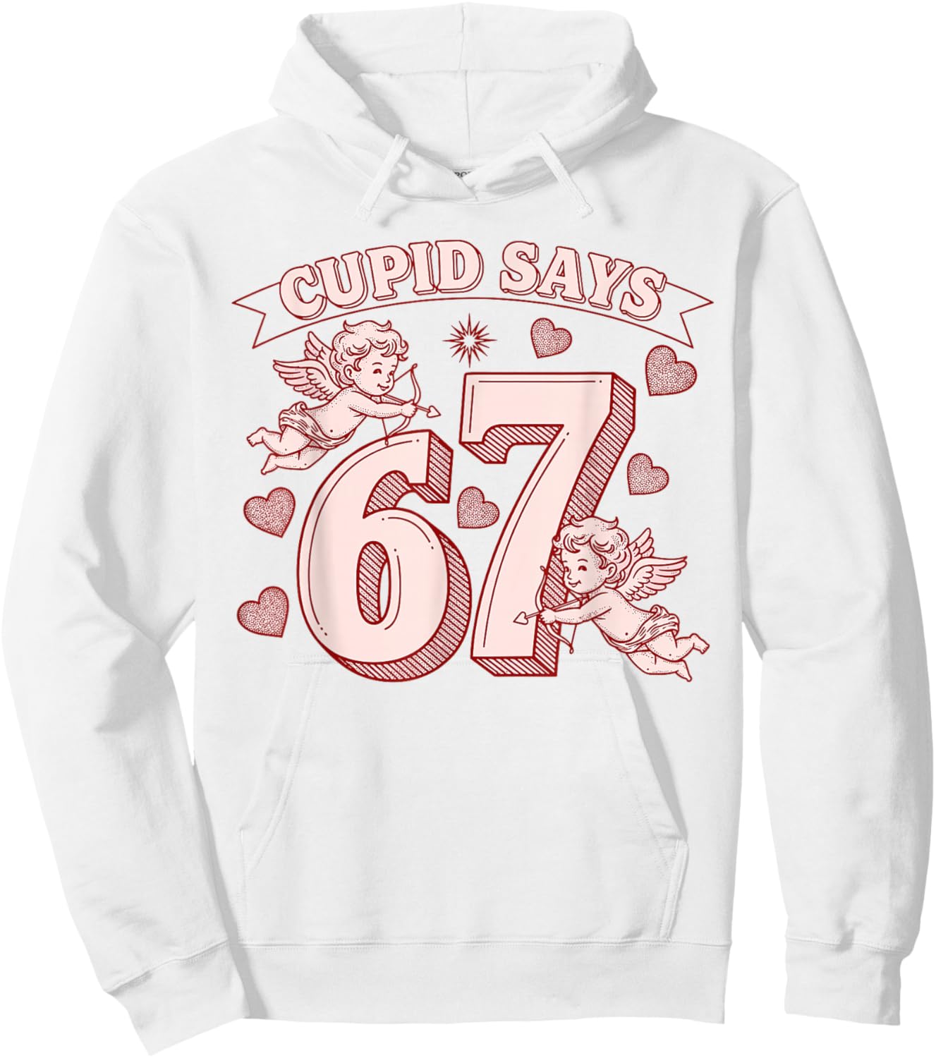 Cupid Says 67 Meme Six Seven Funny Valentines Day Men Women Hoodie - Hoodie | White