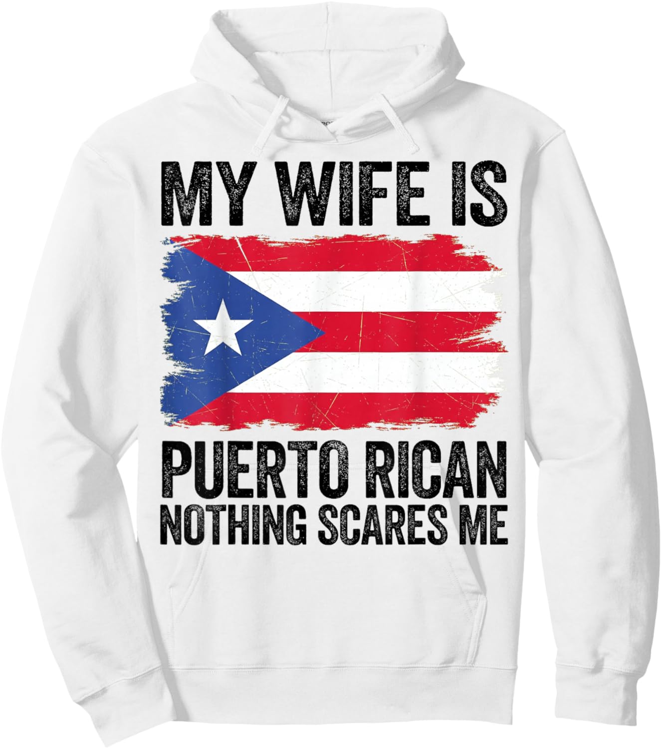 My Wife is Puerto Rican Nothing Scares Me Puerto Rico Flag Hoodie - Hoodie | White