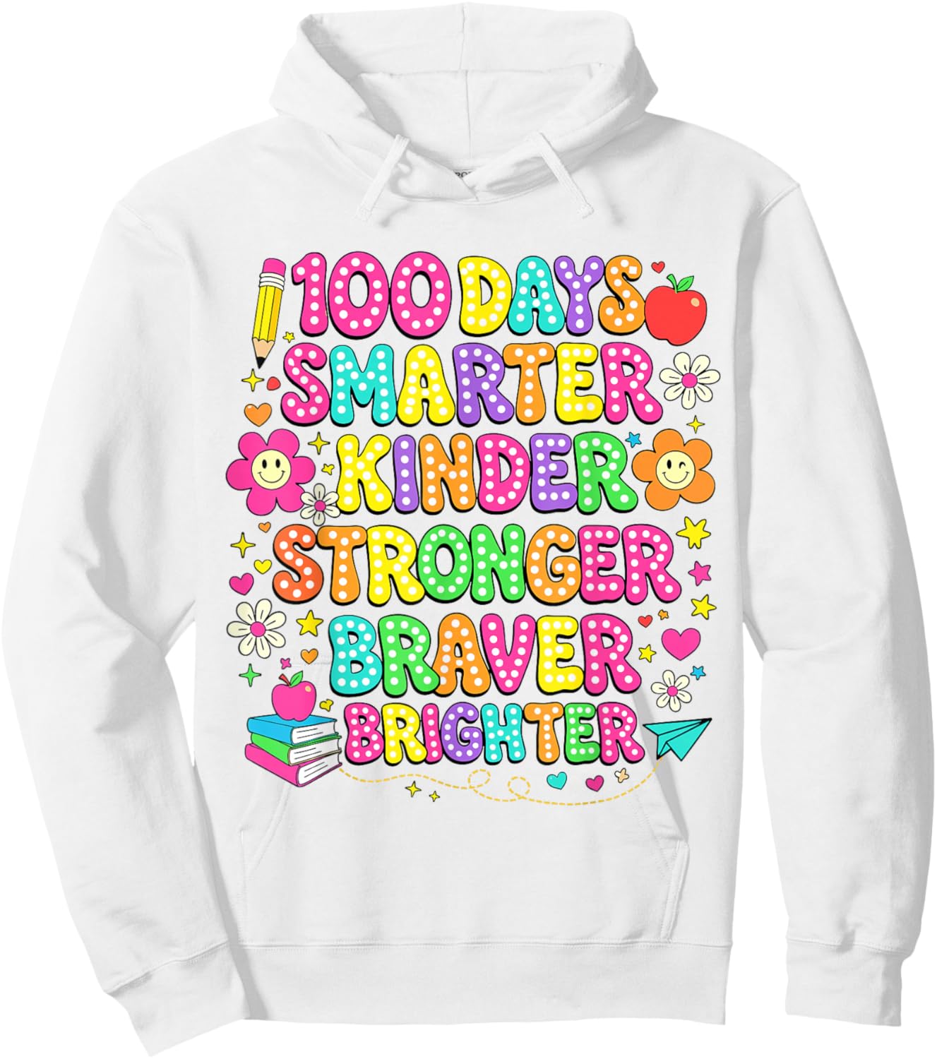 100 Days of School Smarter Kinder Stronger Braver Brighter Hoodie - Hoodie | White