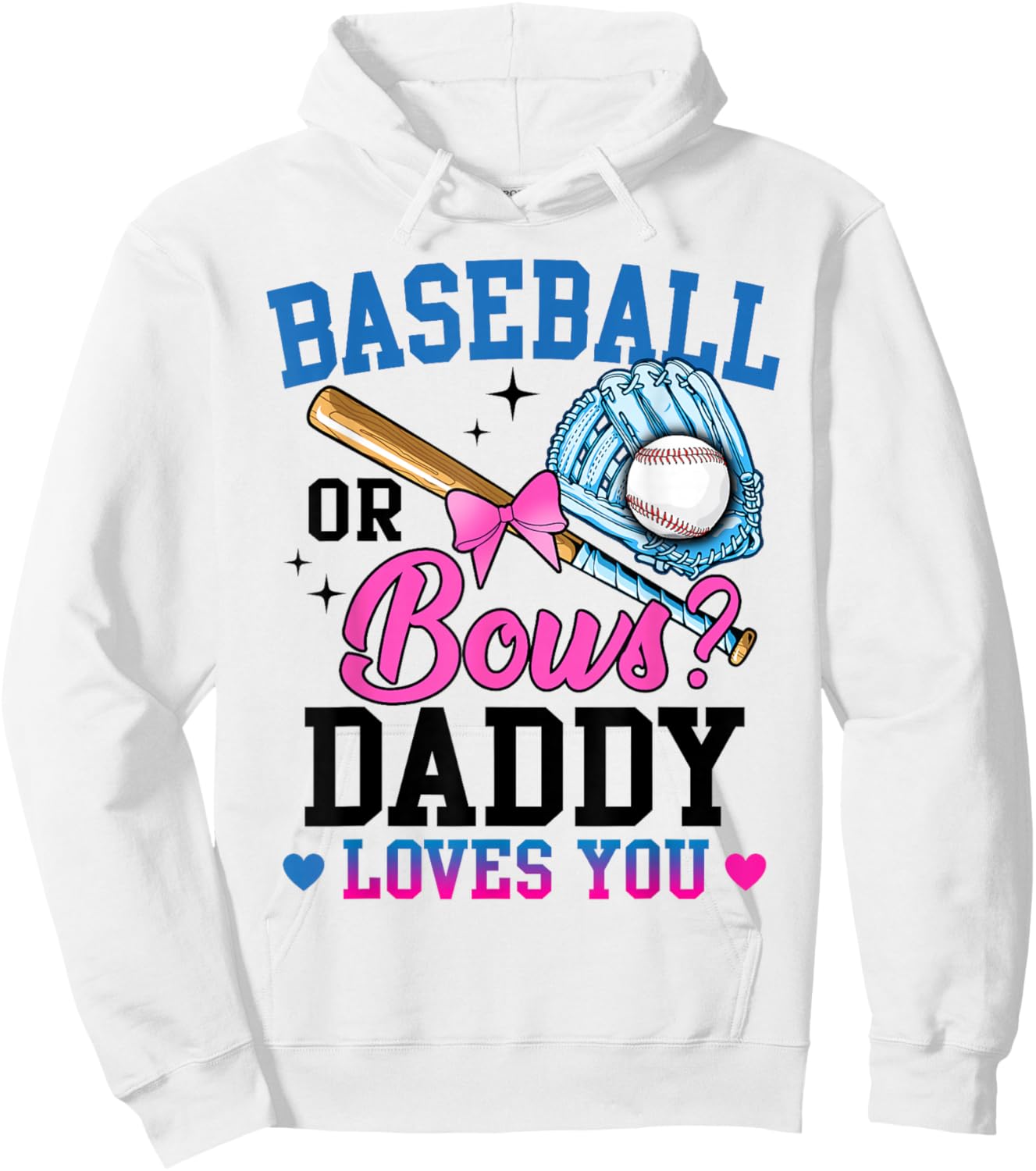 Gender Reveal Baseball Or Bows Daddy Loves You Hoodie - Hoodie | White