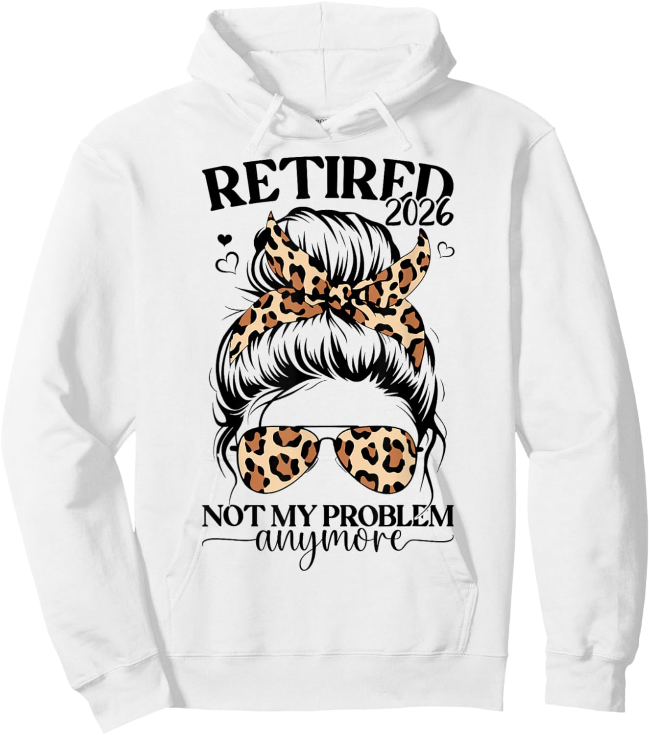 Retired 2026 not My Problem Anymore Miss Bun Leopard Women Hoodie - Hoodie | White
