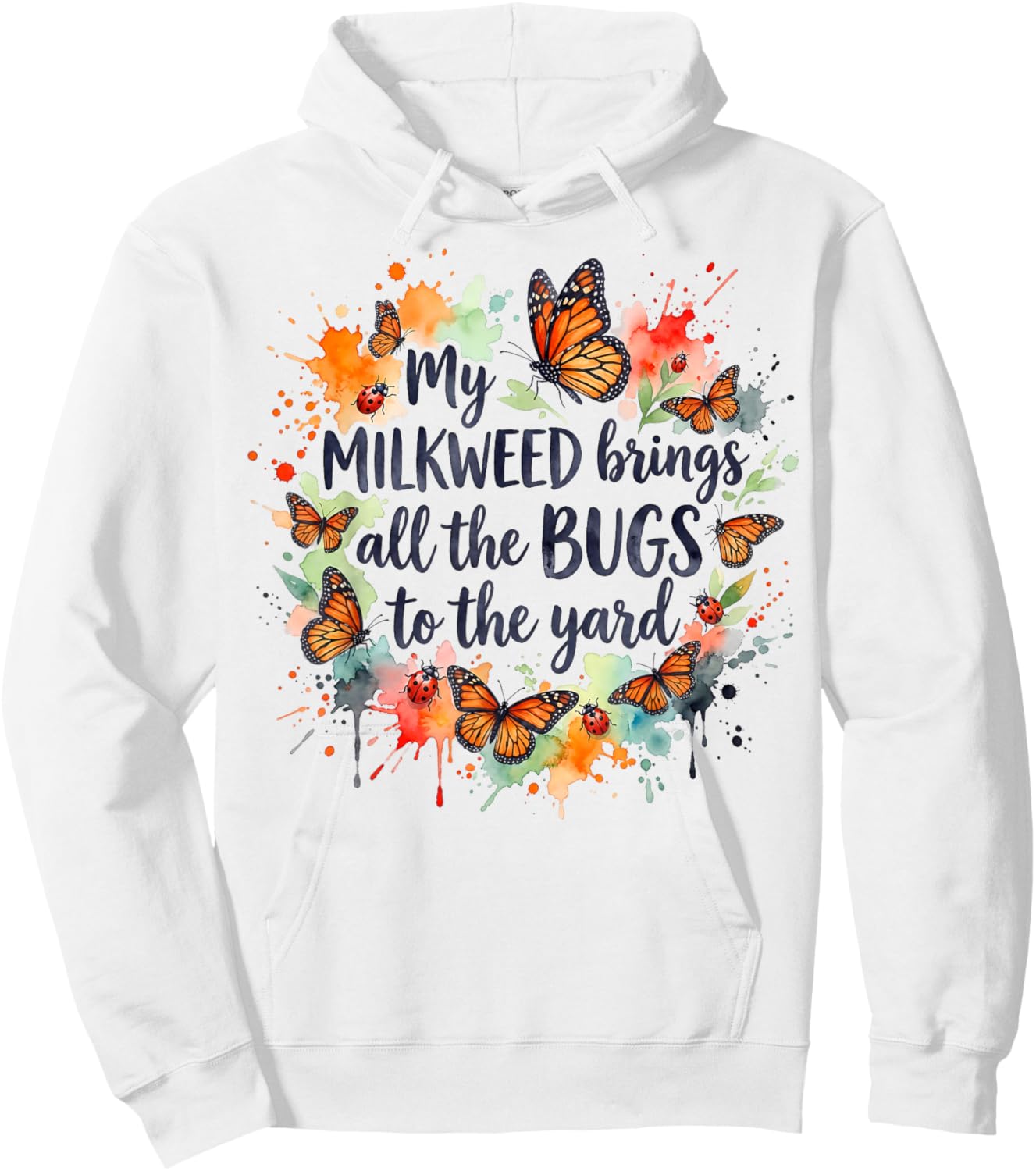 My Milkweed Brings All The Bugs to The Yard Gardener Hoodie - Hoodie | White