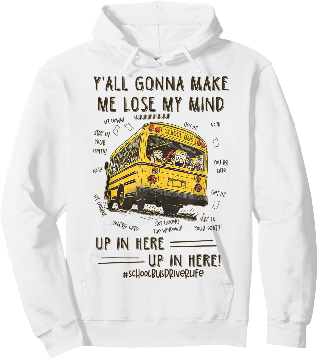 Funny School Bus Driver - Y'all Gonna Make Me Lose My Mind Hoodie - Hoodie | White