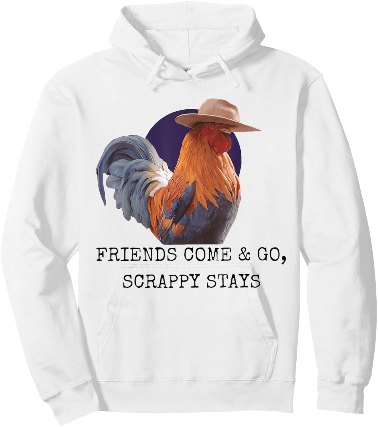 Friends Come and Go Scrappy Stays Funny Chicken Meme Hoodie - Hoodie | White