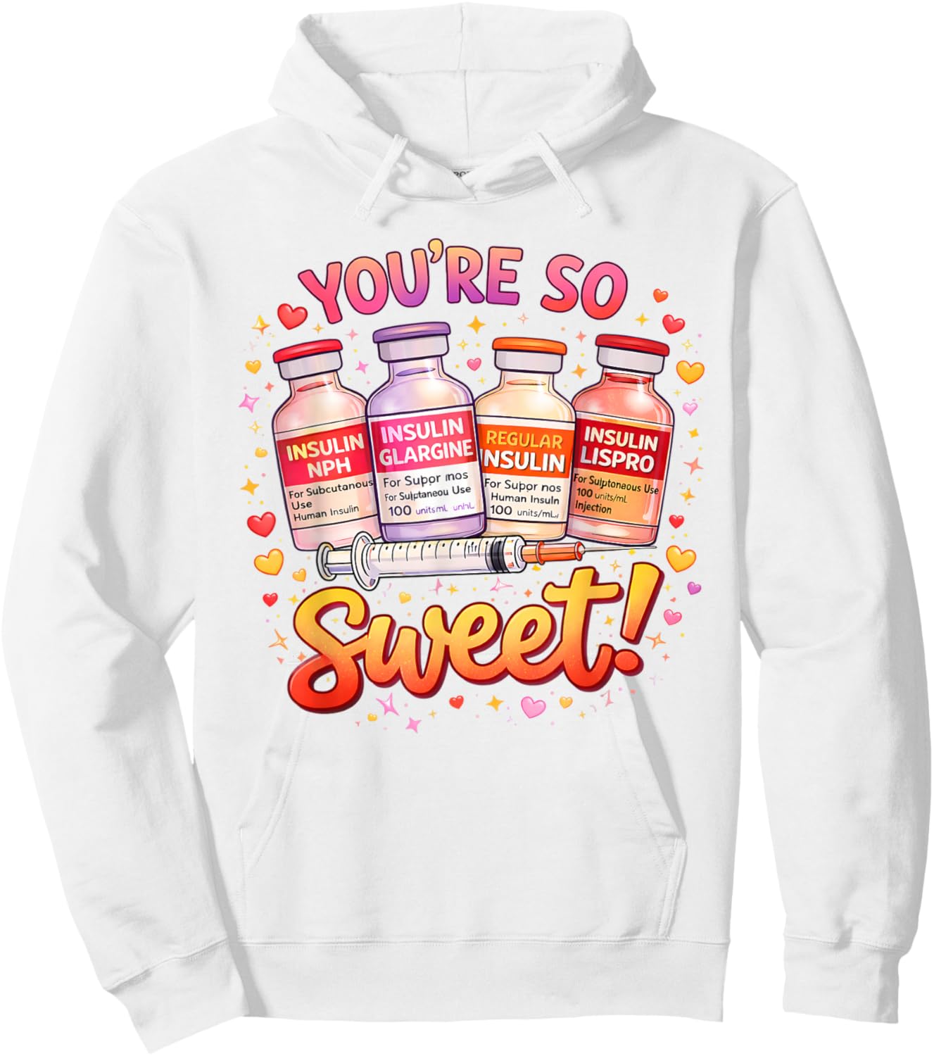You are Too Sweet Valentine Nurse Insulin Diabetes Men Women Hoodie - Hoodie | White