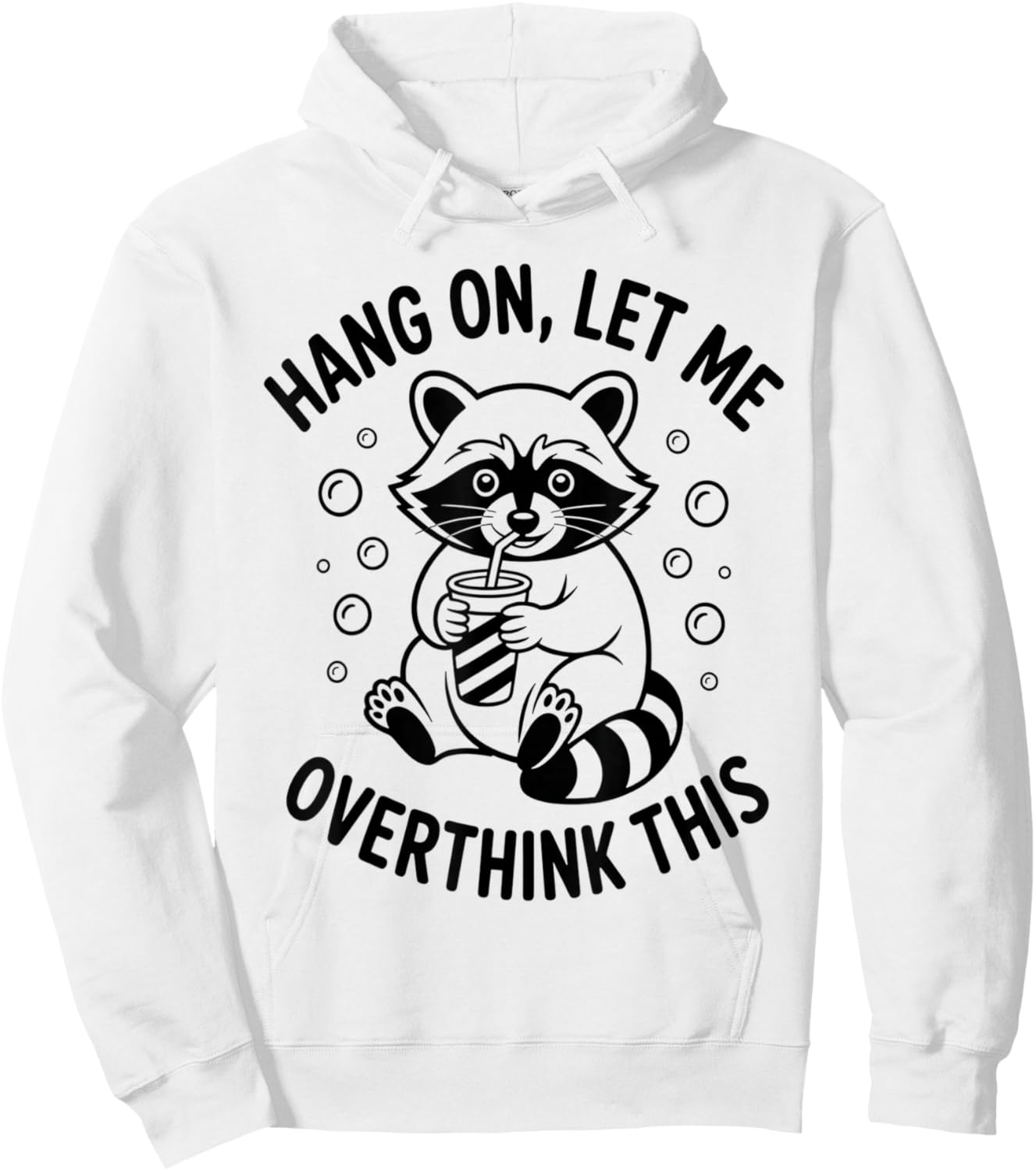 Hang On Let Me Overthink This Funny Sarcastic Raccoon Meme Hoodie - Hoodie | White