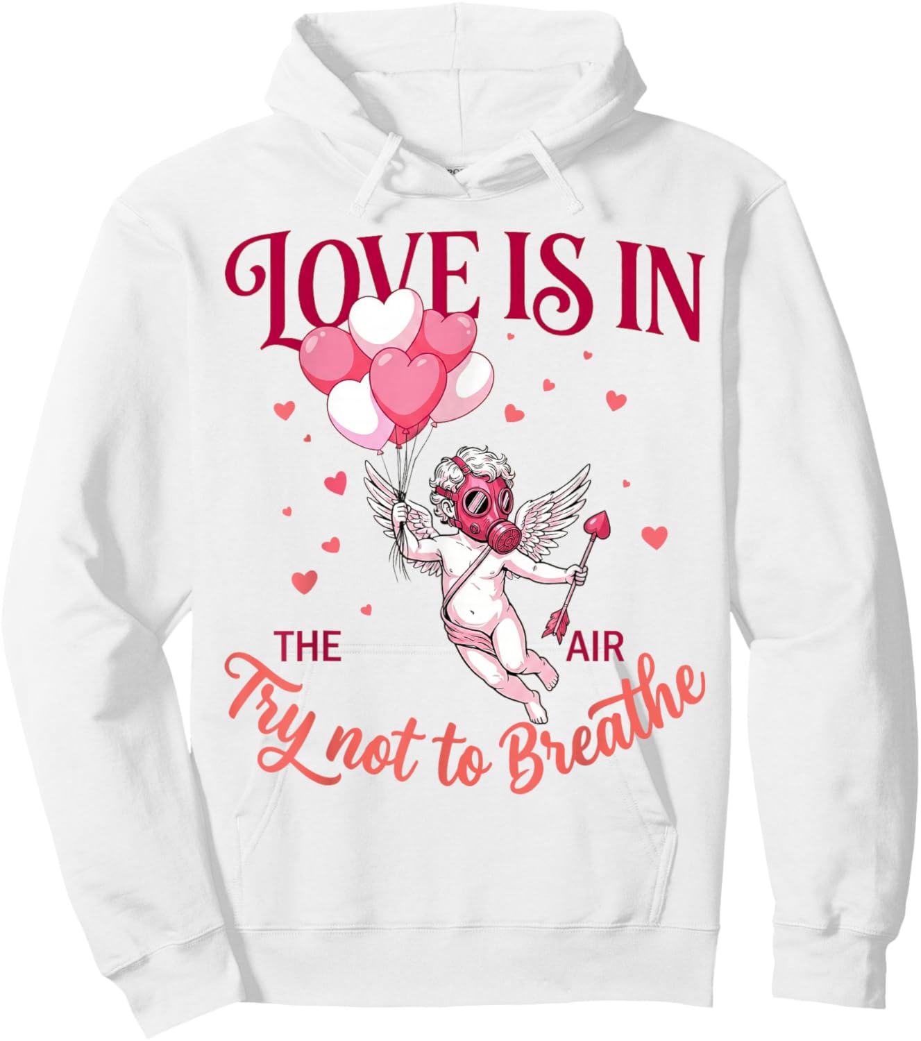 Love is in The Air Try Not to Breathe Funny Anti Valentines Hoodie - Hoodie | White