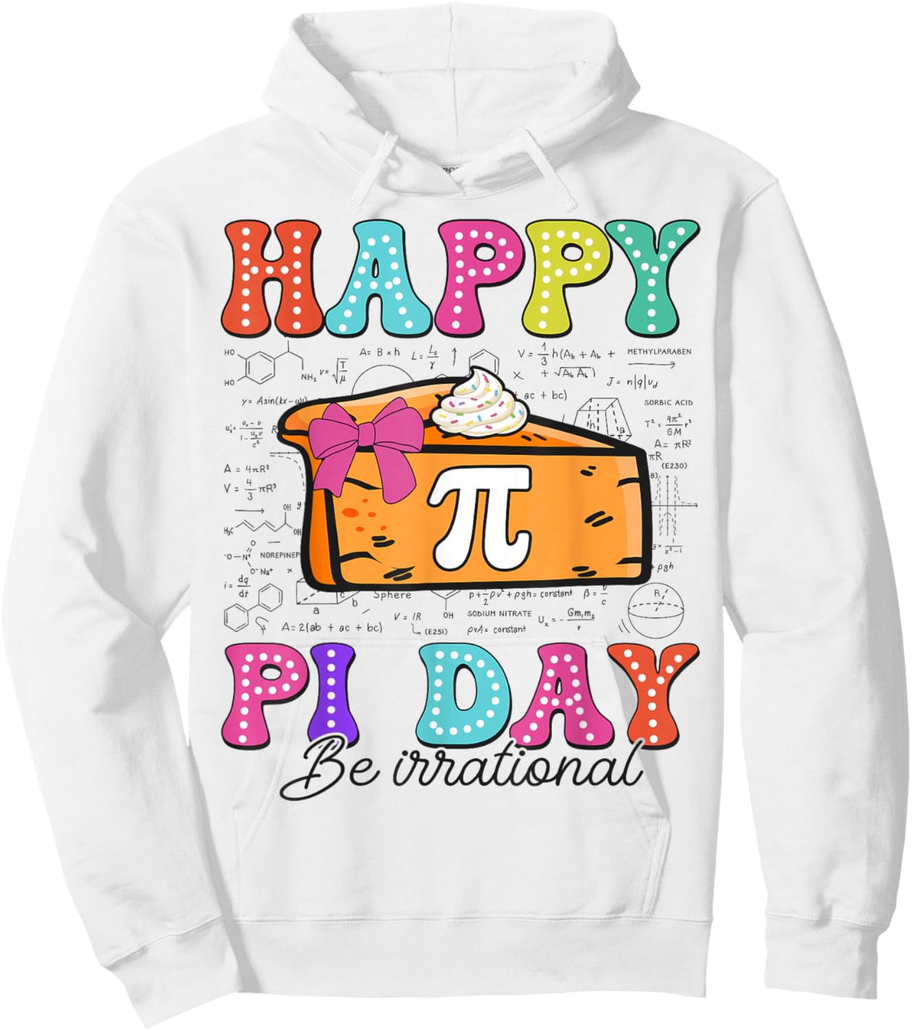Happy Pi Day Pie Be Irrational for Math Lovers Teachers Kids Hoodie - Hoodie | White