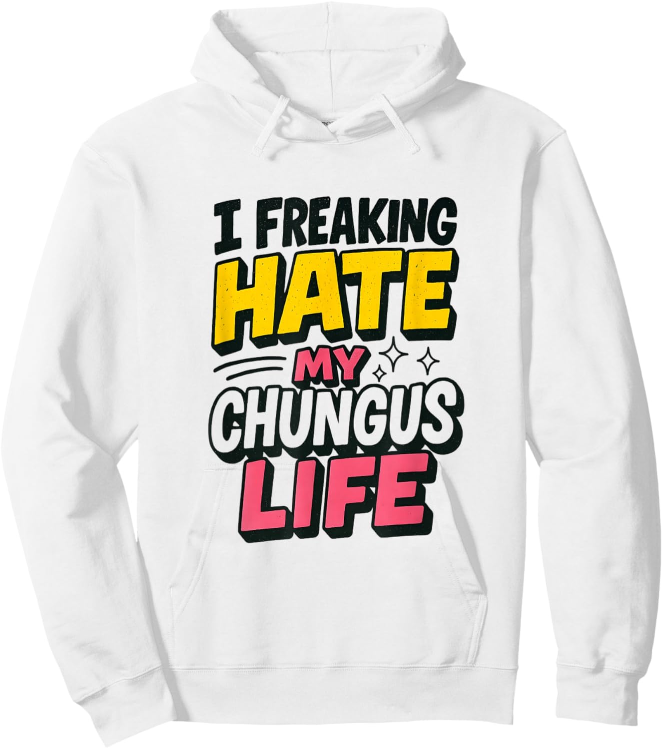 I Freaking Hate My Chungus Life Funny Meme Quote Hoodie - Hoodie | White