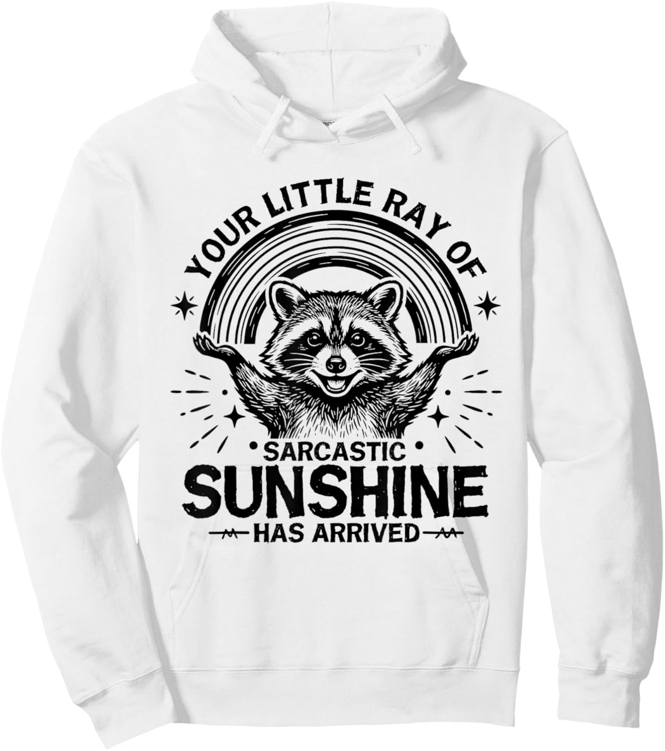 Your Little Ray of Sarcastic Sunshine Has Arrived Raccoon Hoodie - Hoodie | White