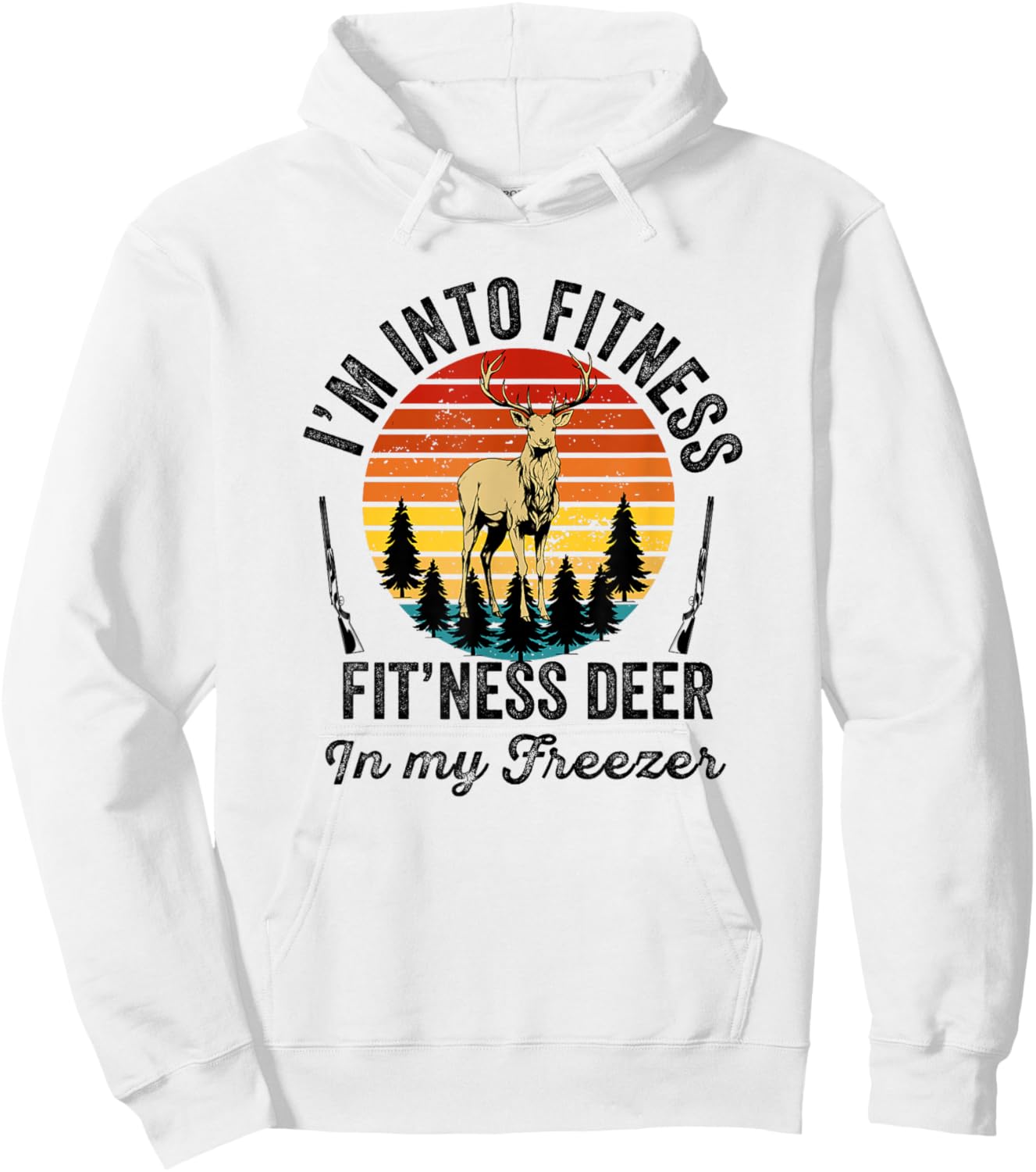 I'm into Fitness Fitness Deer in My Freezer Hunter Hunting Hoodie - Hoodie | White