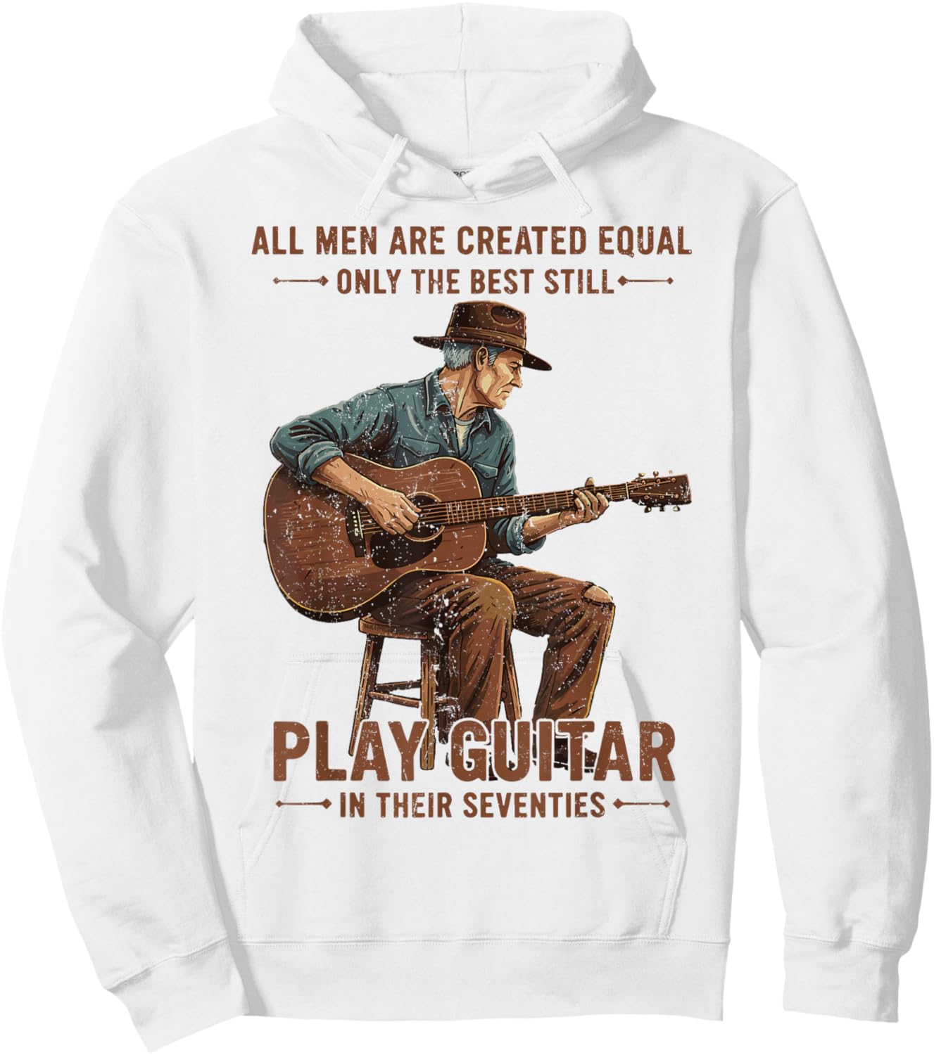 All Men are Created Equal The Best Still Play Guitar Humor Hoodie - Hoodie | White