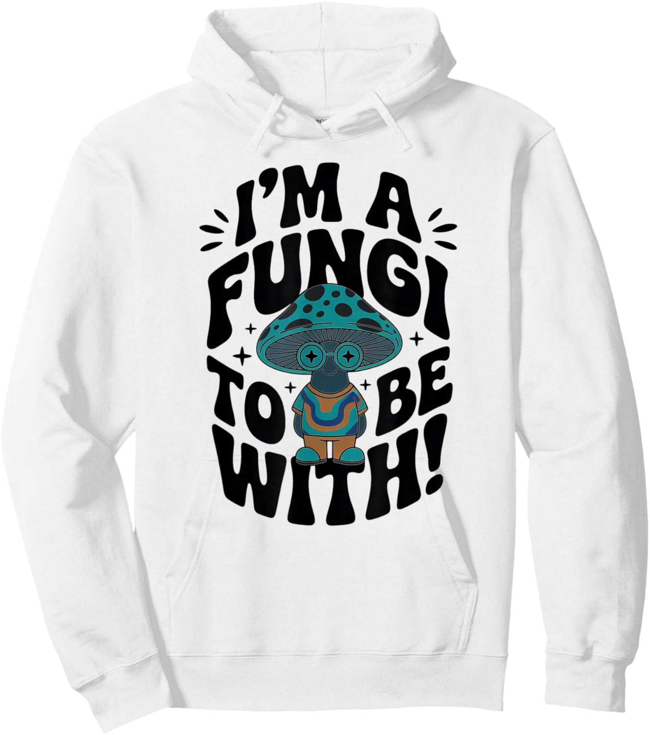 Im a Fungi to Be with - Retro Cute Mushroom Hoodie - Hoodie | White
