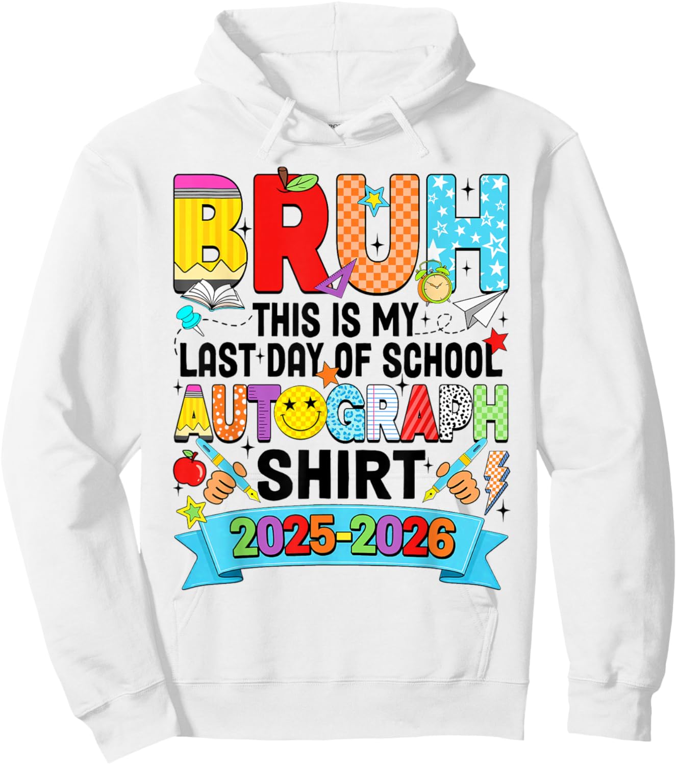 Bruh This is My Last Day of School Autograph 2026 Boys Girls Hoodie - Hoodie | White