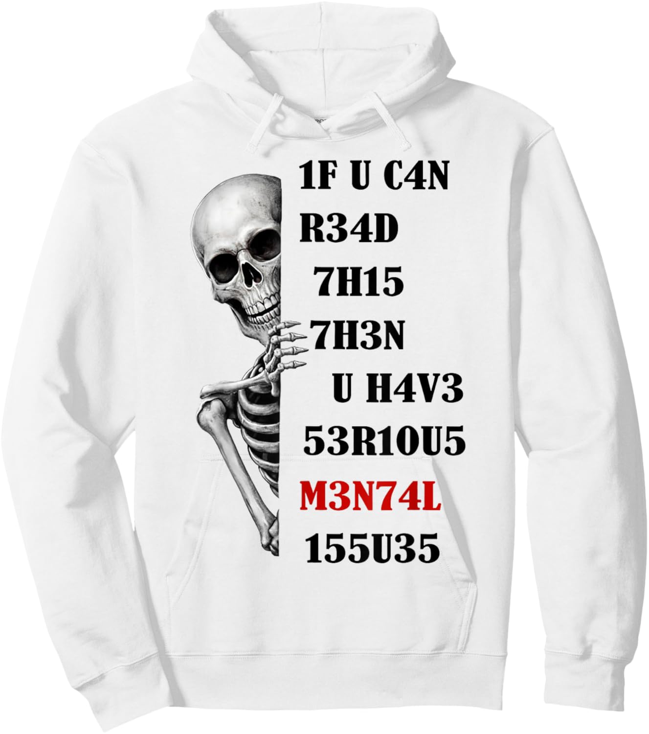 Skeleton 1F U C4N R34D 7H15 7H3N U H4V3 53R1OUS M3N74L 155U3 Hoodie - Hoodie | White