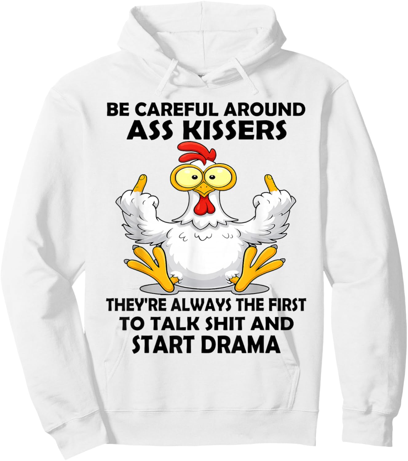Be Careful Around Ass Kissers They're Always The First to Hoodie - Hoodie | White