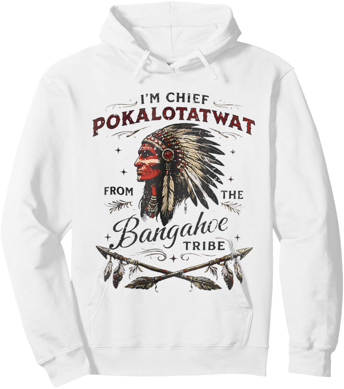I'm Chief Pokalotatwat from The Tribe Native America Trendy Hoodie - Hoodie | White