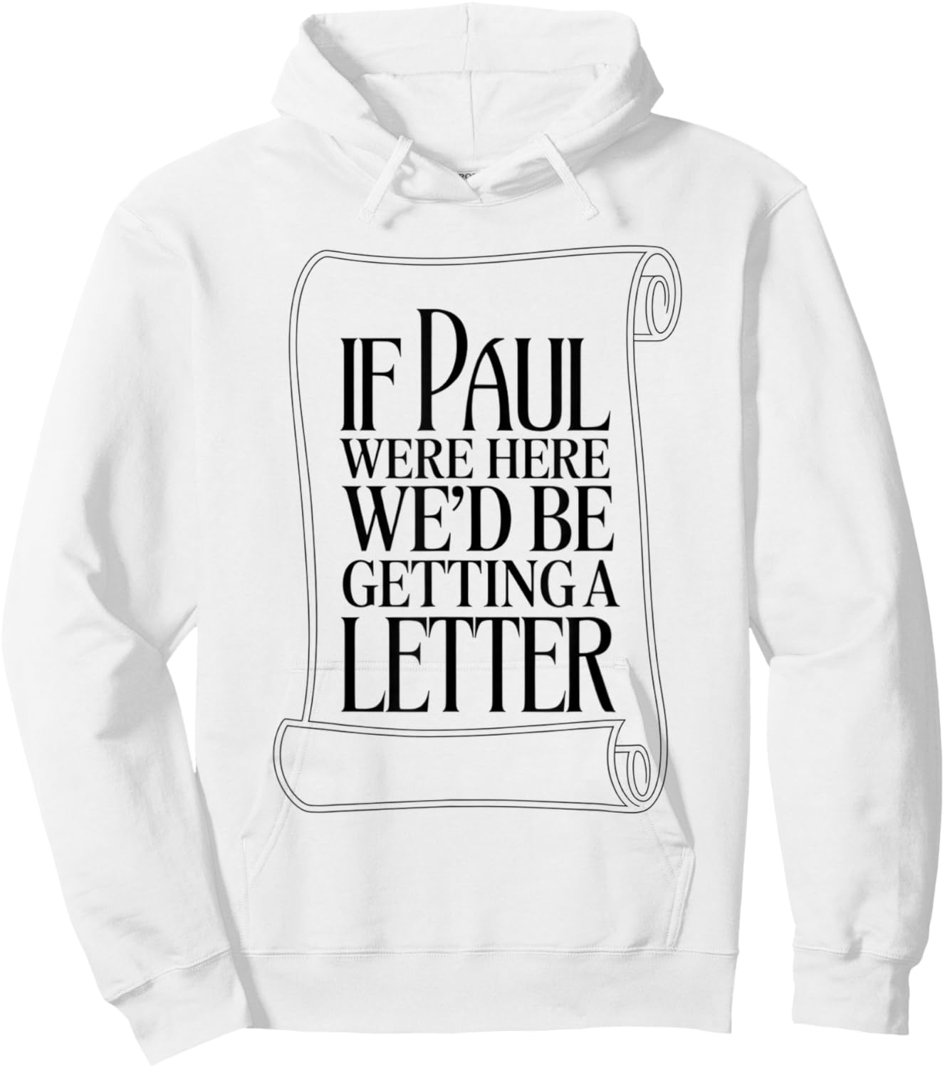 If Paul were Here We'd Be Getting A Letter Bible Humor Hoodie - Hoodie | White