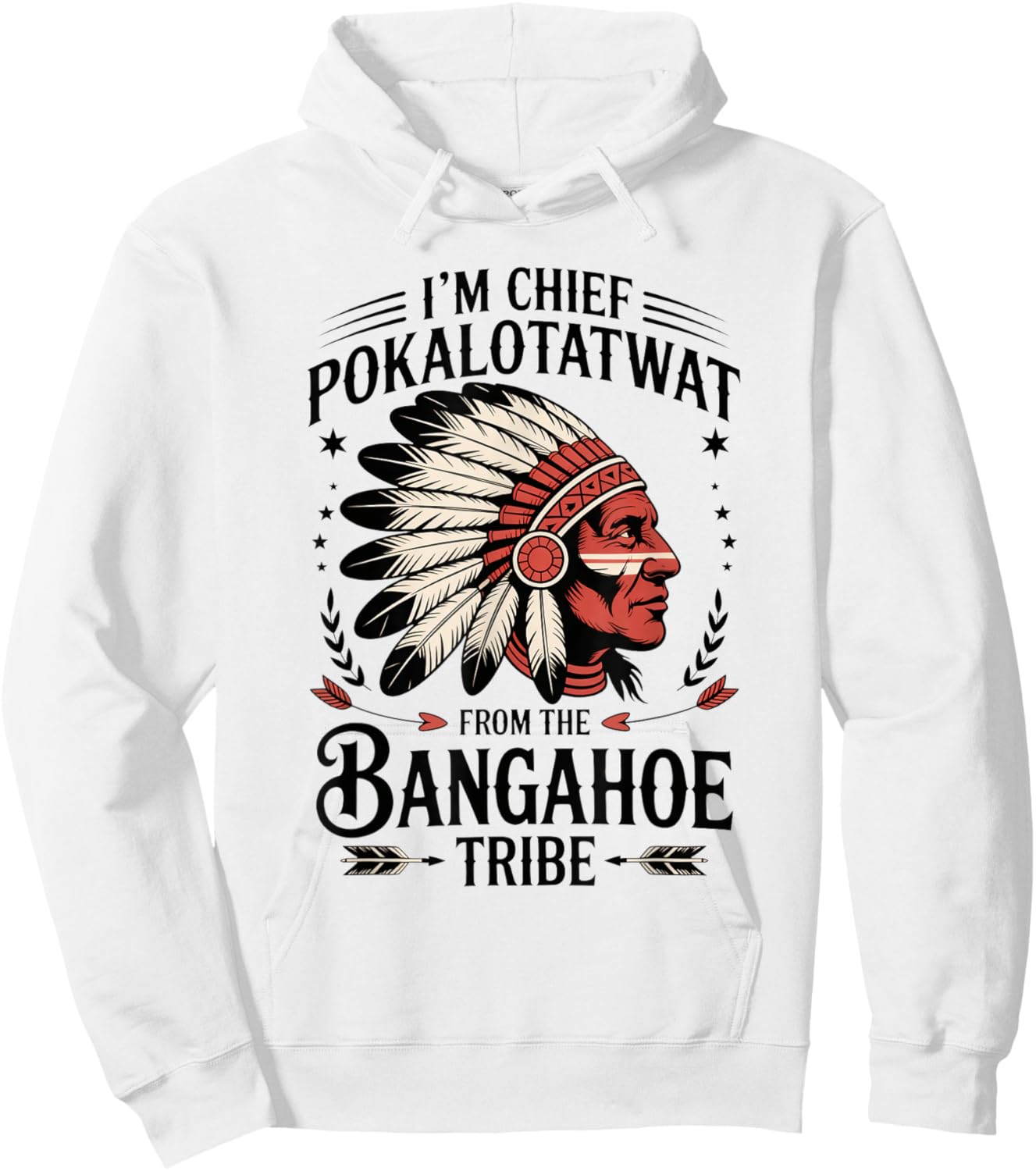 I'm Chief Pokalotatwat from The Tribe Funny Native America Hoodie - Hoodie | White