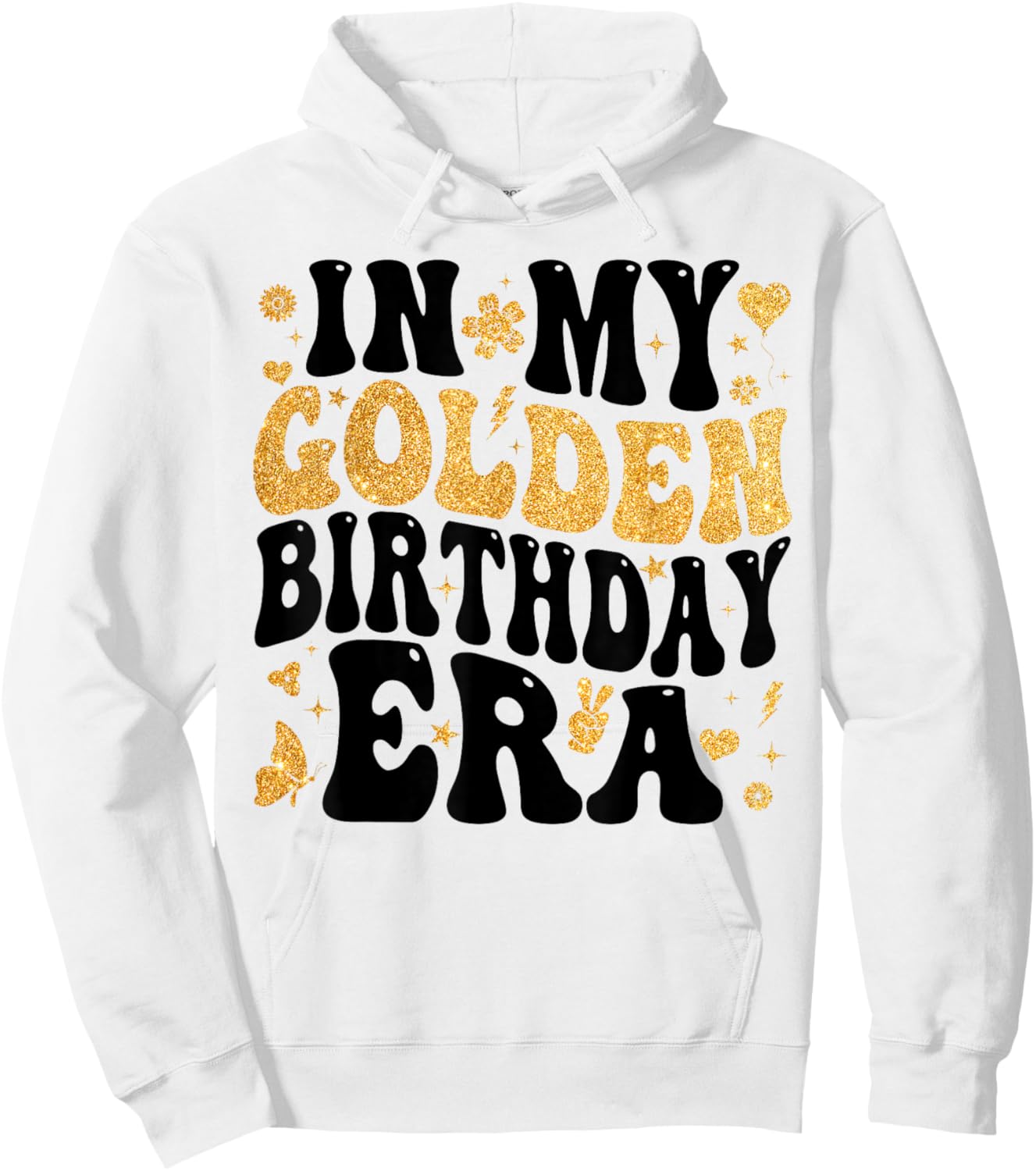 in My Golden Birthday Era Girl Women Men Kids Groovy Hoodie - Hoodie | White