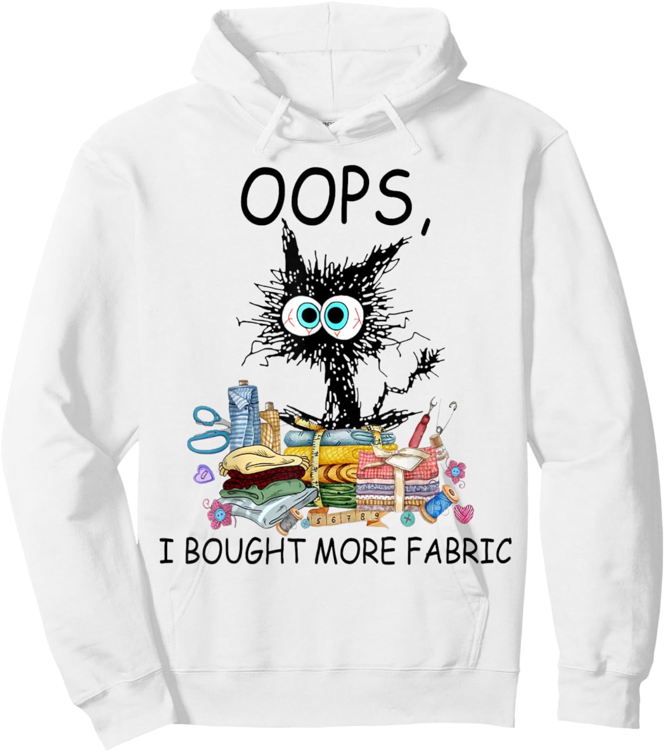 Cat Oops I Bought More Fabric Sewing and Quilting Lover Hoodie - Hoodie | White