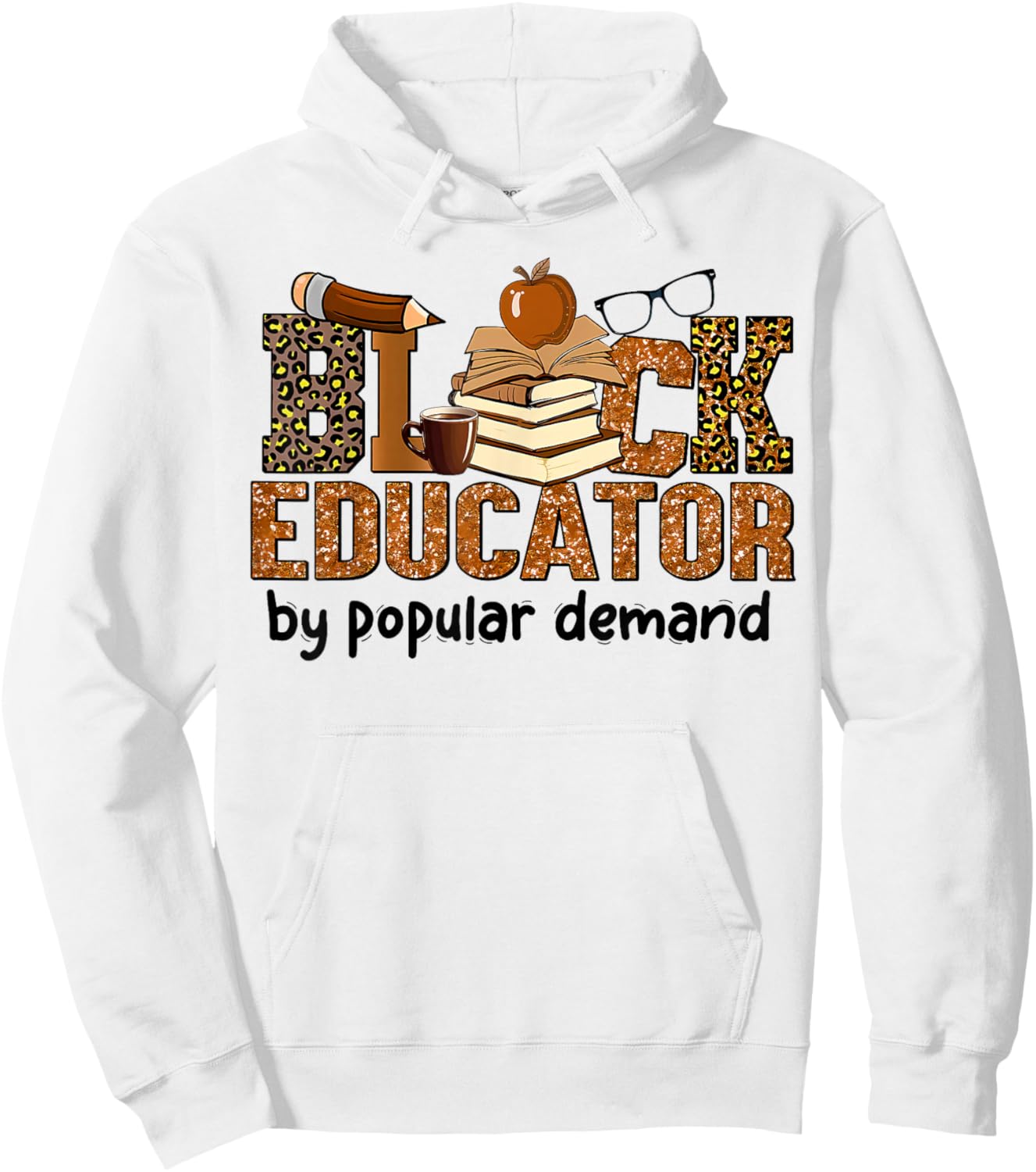 Black Educator by Popular Demand African American Teacher Hoodie - Hoodie | White