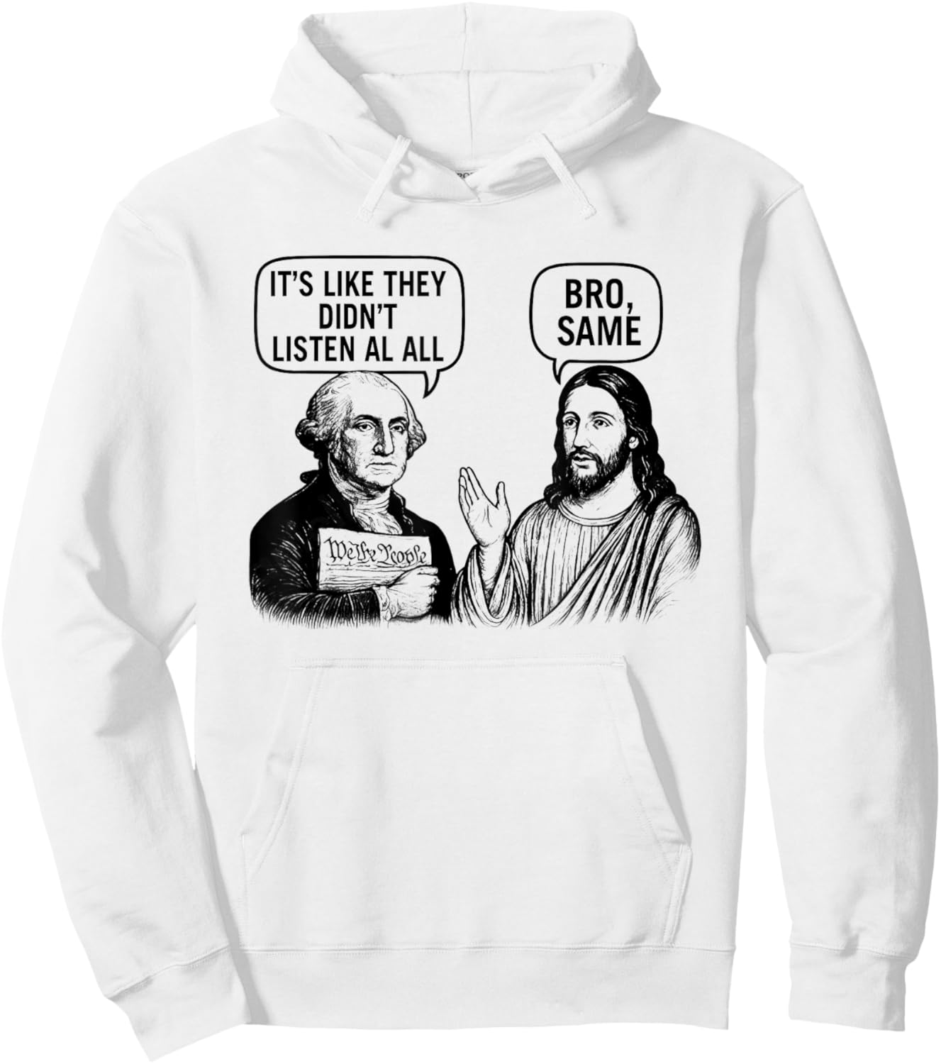 Washington and Jesus They Didn't Listen at All Hoodie - Hoodie | White