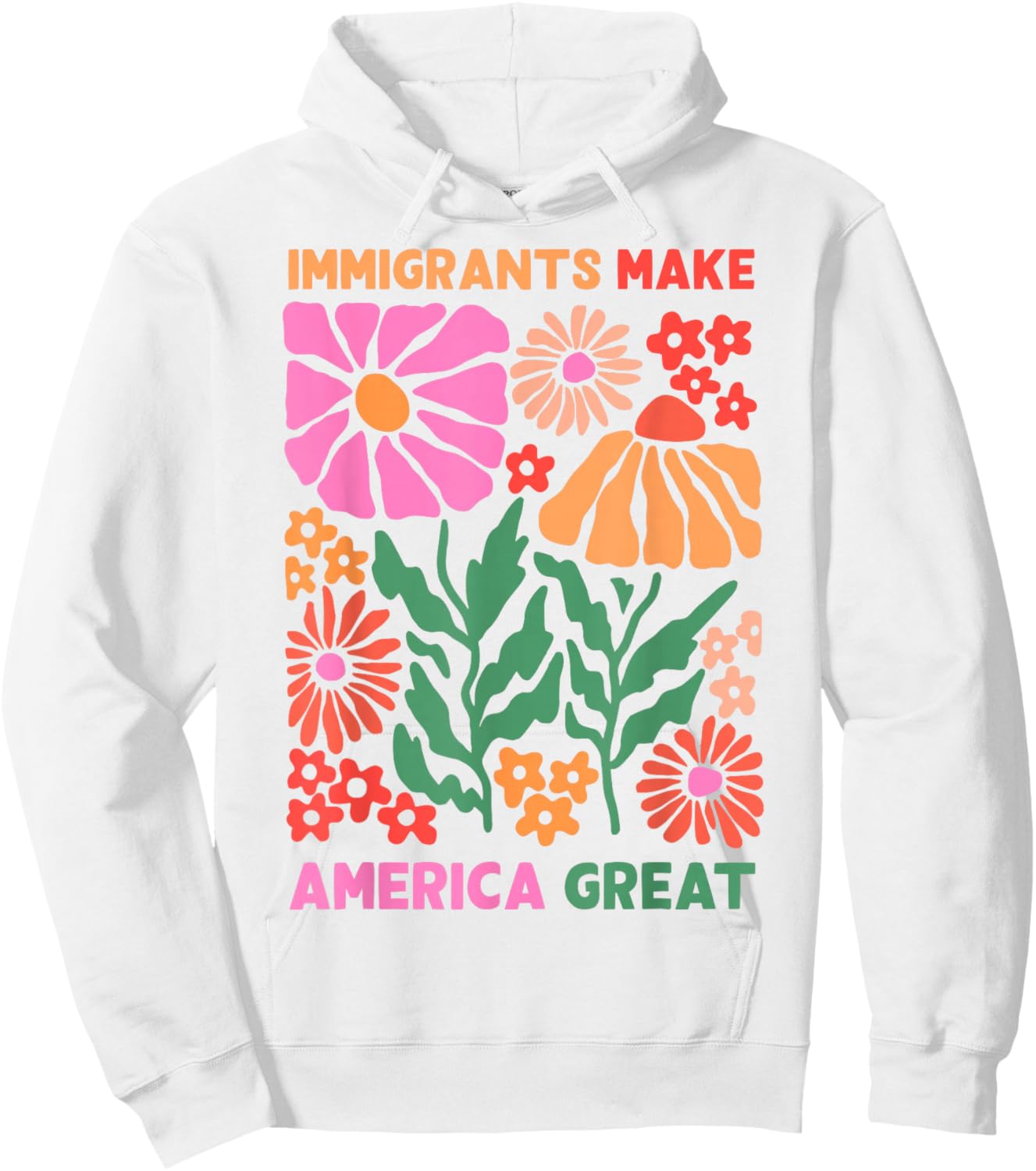 Immigrants Make America Great Human Rights Pro Immigrants Hoodie - Hoodie | White