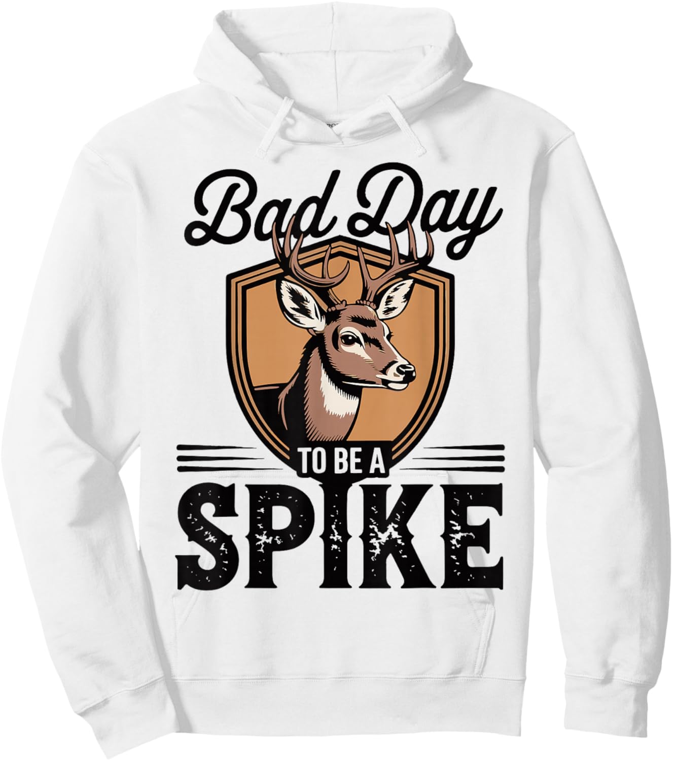 Bad Day to Be a Spike Rustic Hunting Humor Outdoor Apparel Hoodie - Hoodie | White